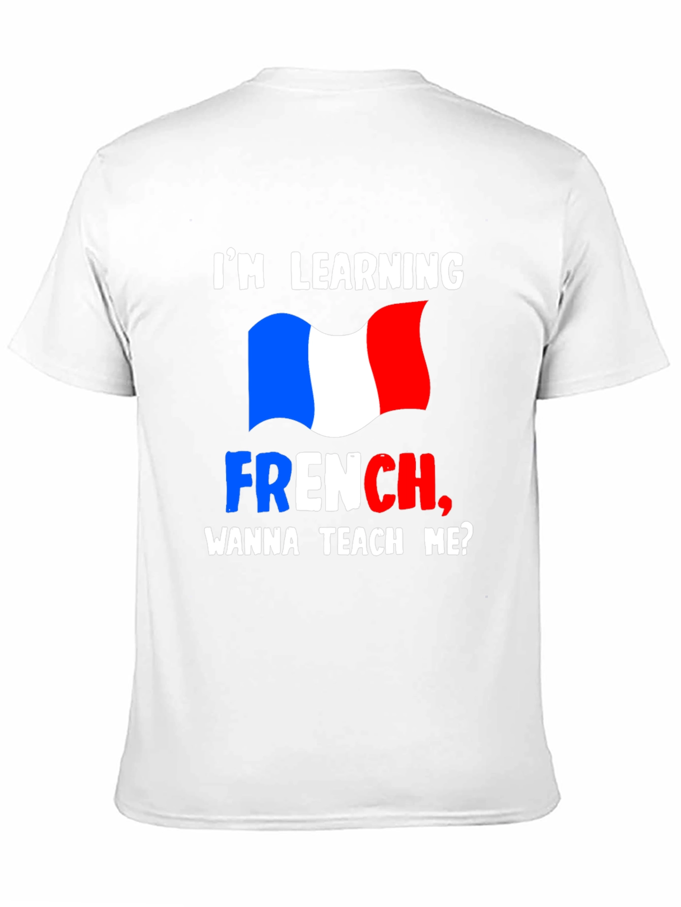 Im Learning French T-Shirt - Teach Me Design