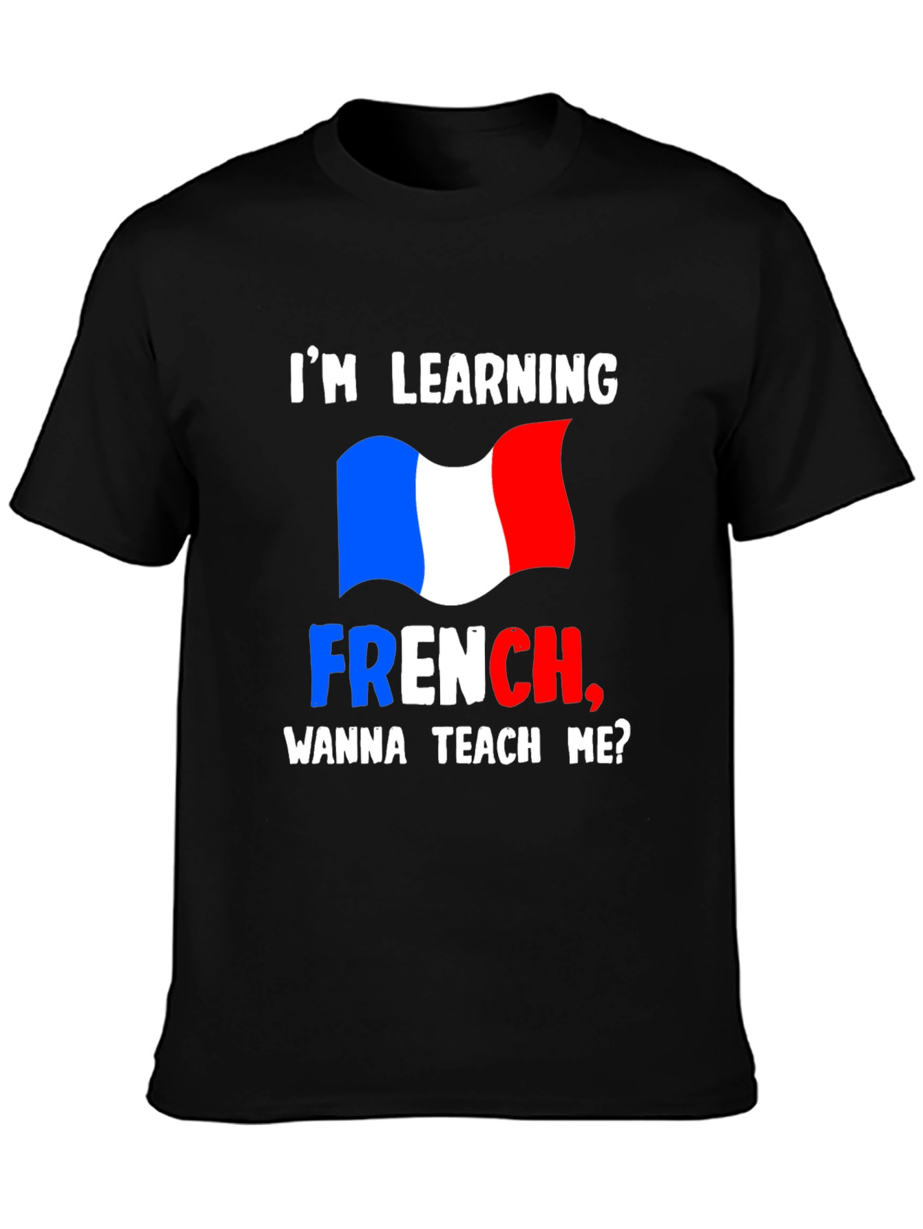 Im Learning French T-Shirt - Teach Me Design