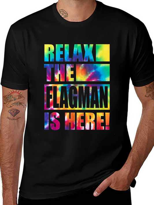 Relax The Flagman Is Here Tie-Dye T-Shirt