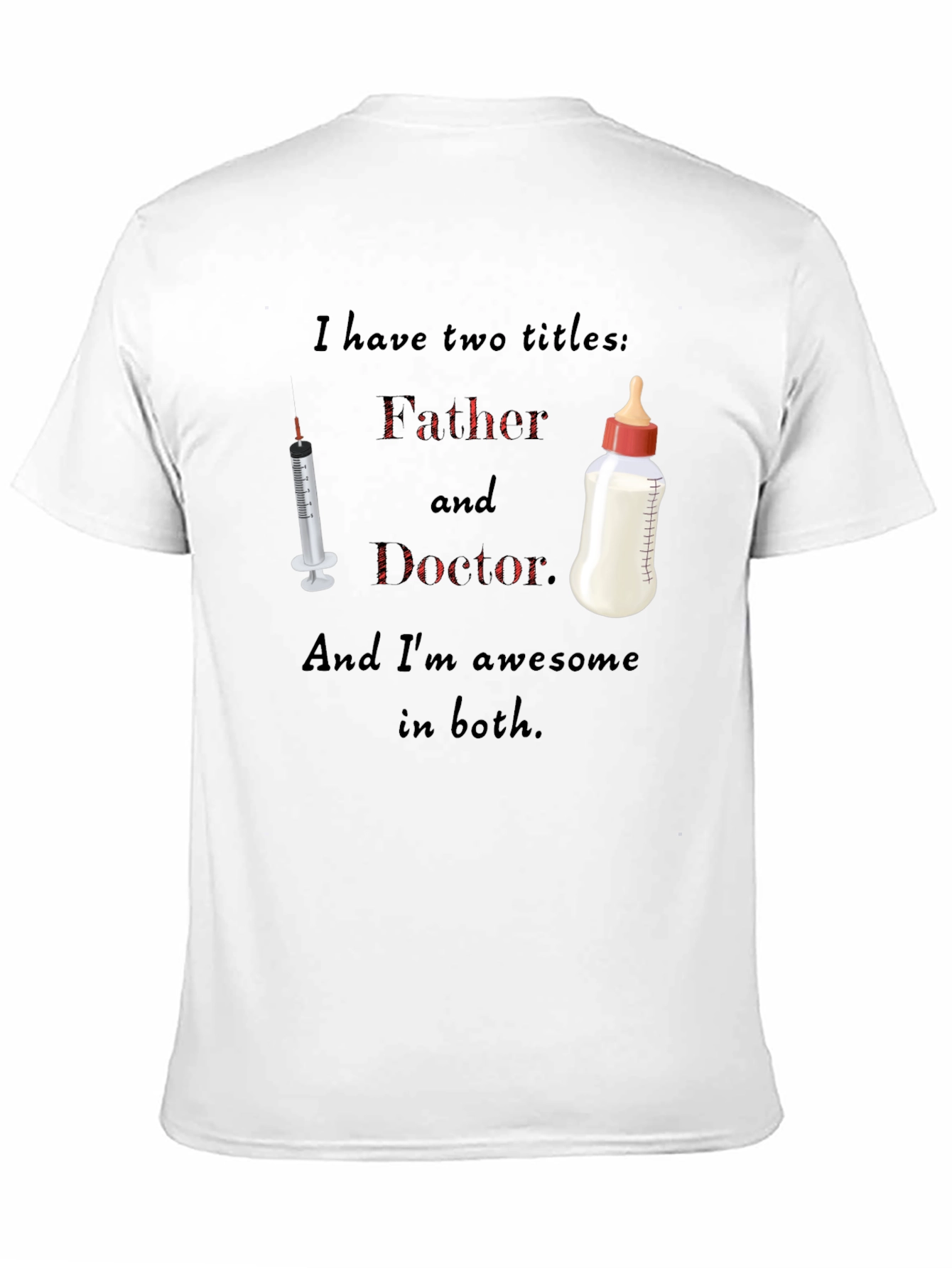 Dad Doctor T-Shirt: Two Titles One Awesome Guy