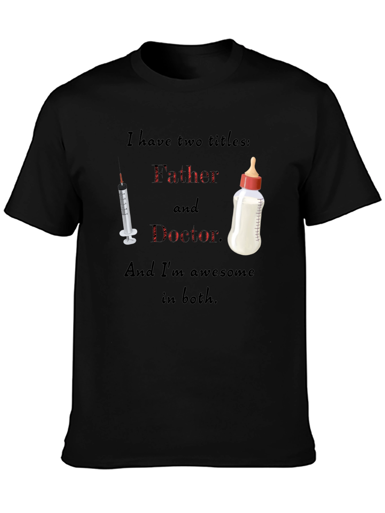 Dad Doctor T-Shirt: Two Titles One Awesome Guy