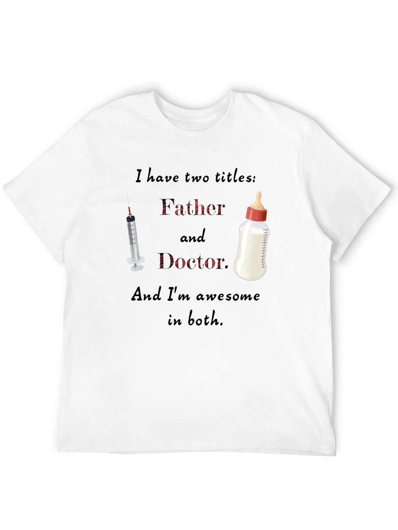 Dad Doctor T-Shirt: Two Titles One Awesome Guy