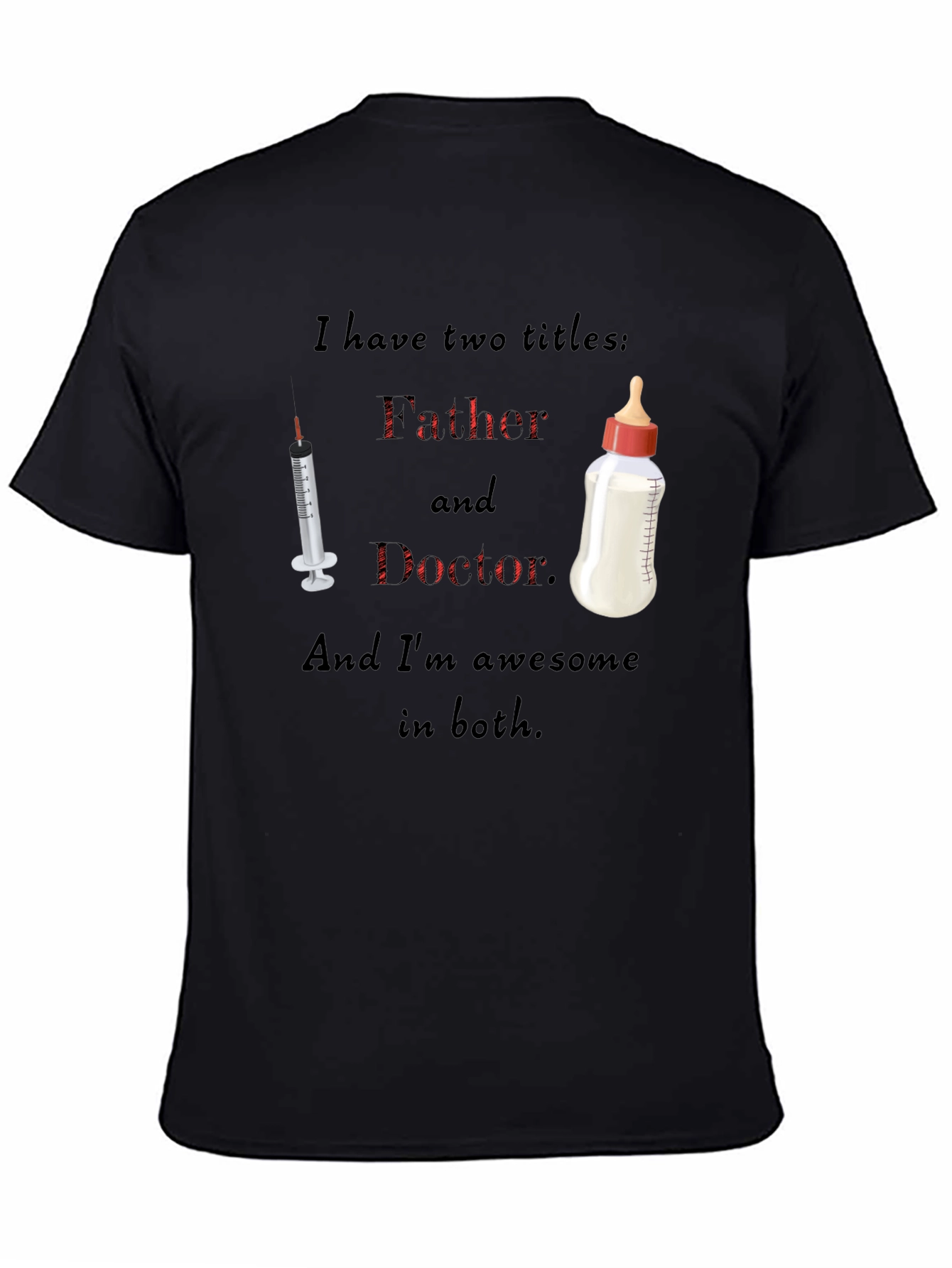 Dad Doctor T-Shirt: Two Titles One Awesome Guy