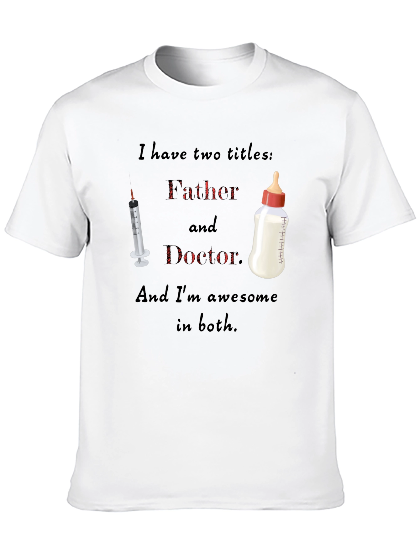 Dad Doctor T-Shirt: Two Titles One Awesome Guy