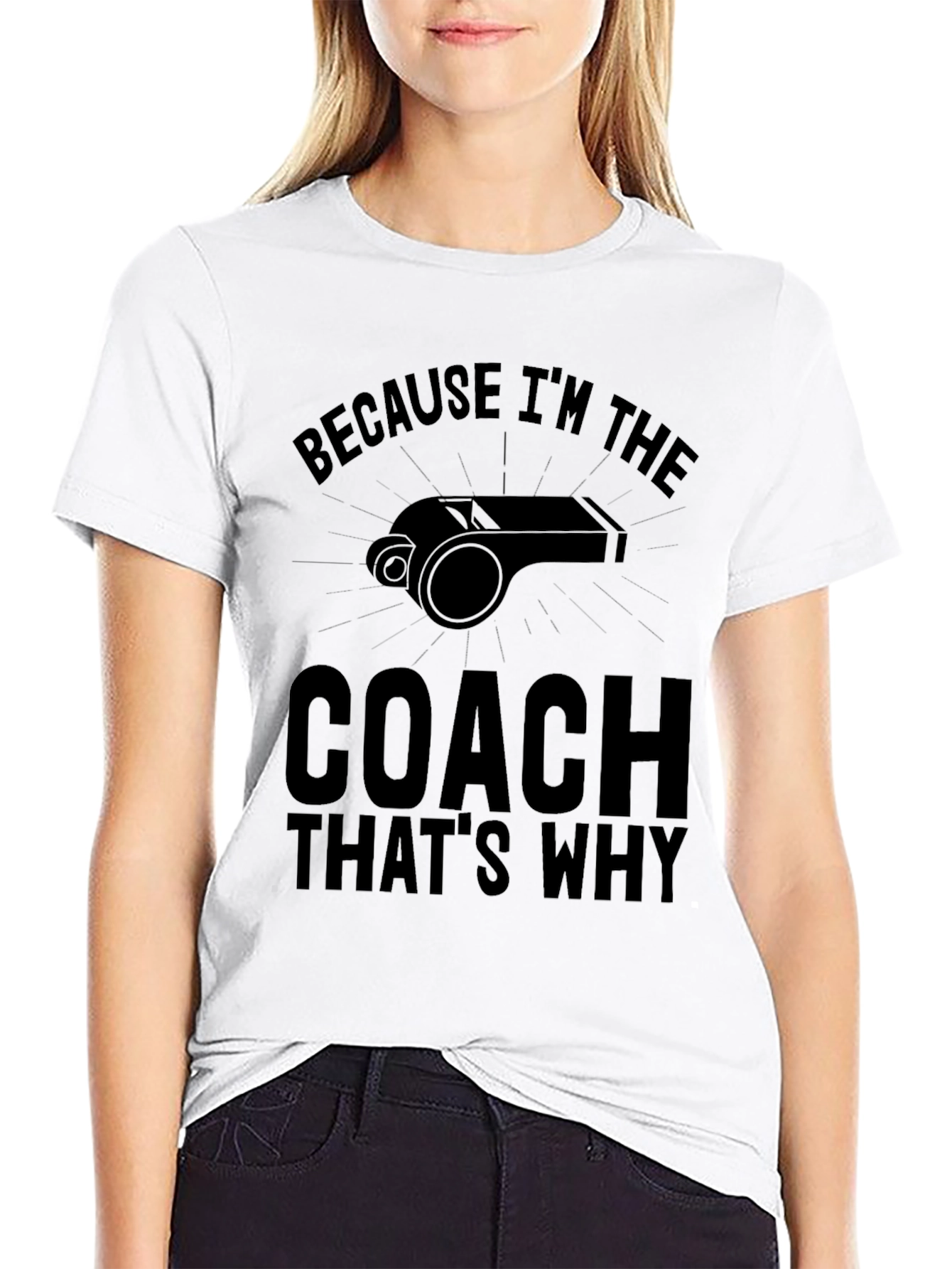 Because Im the Coach Thats Why T-Shirt