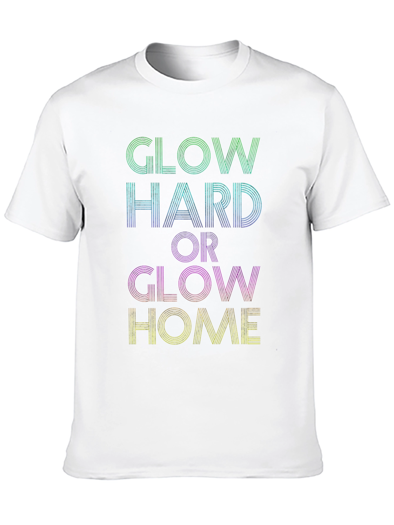 Glow Hard or Glow Home Graphic Tee