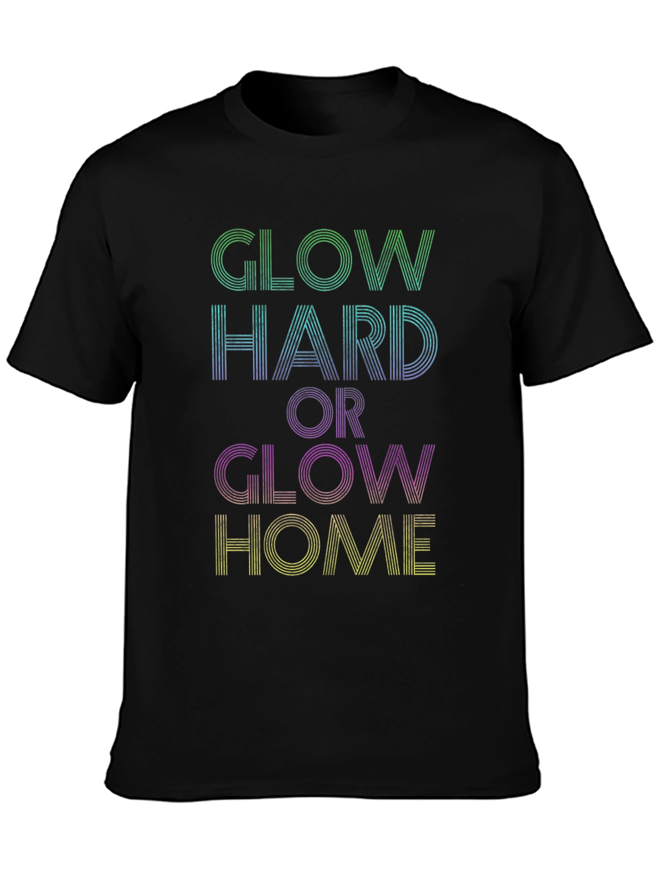 Glow Hard or Glow Home Graphic Tee