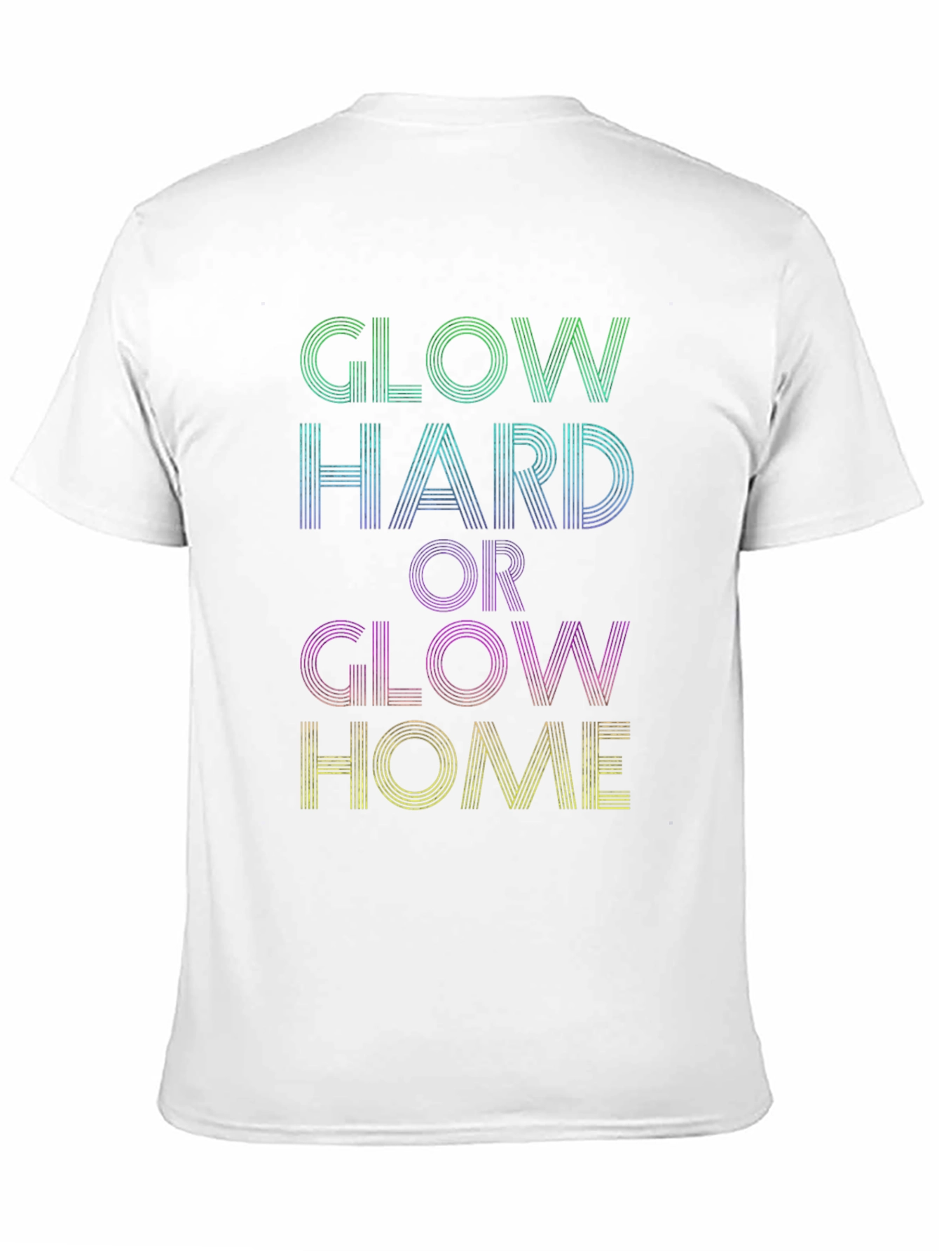 Glow Hard or Glow Home Graphic Tee