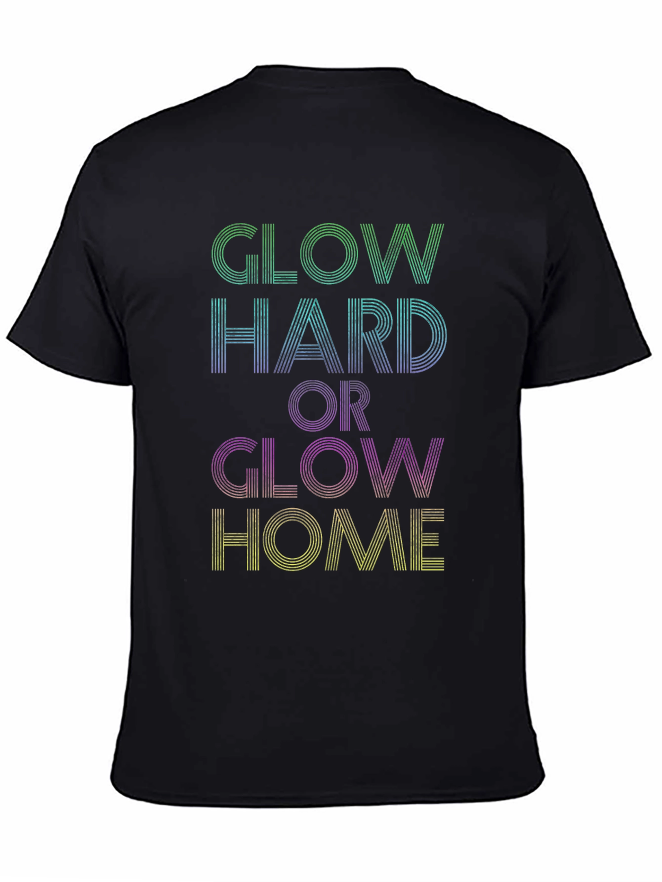 Glow Hard or Glow Home Graphic Tee