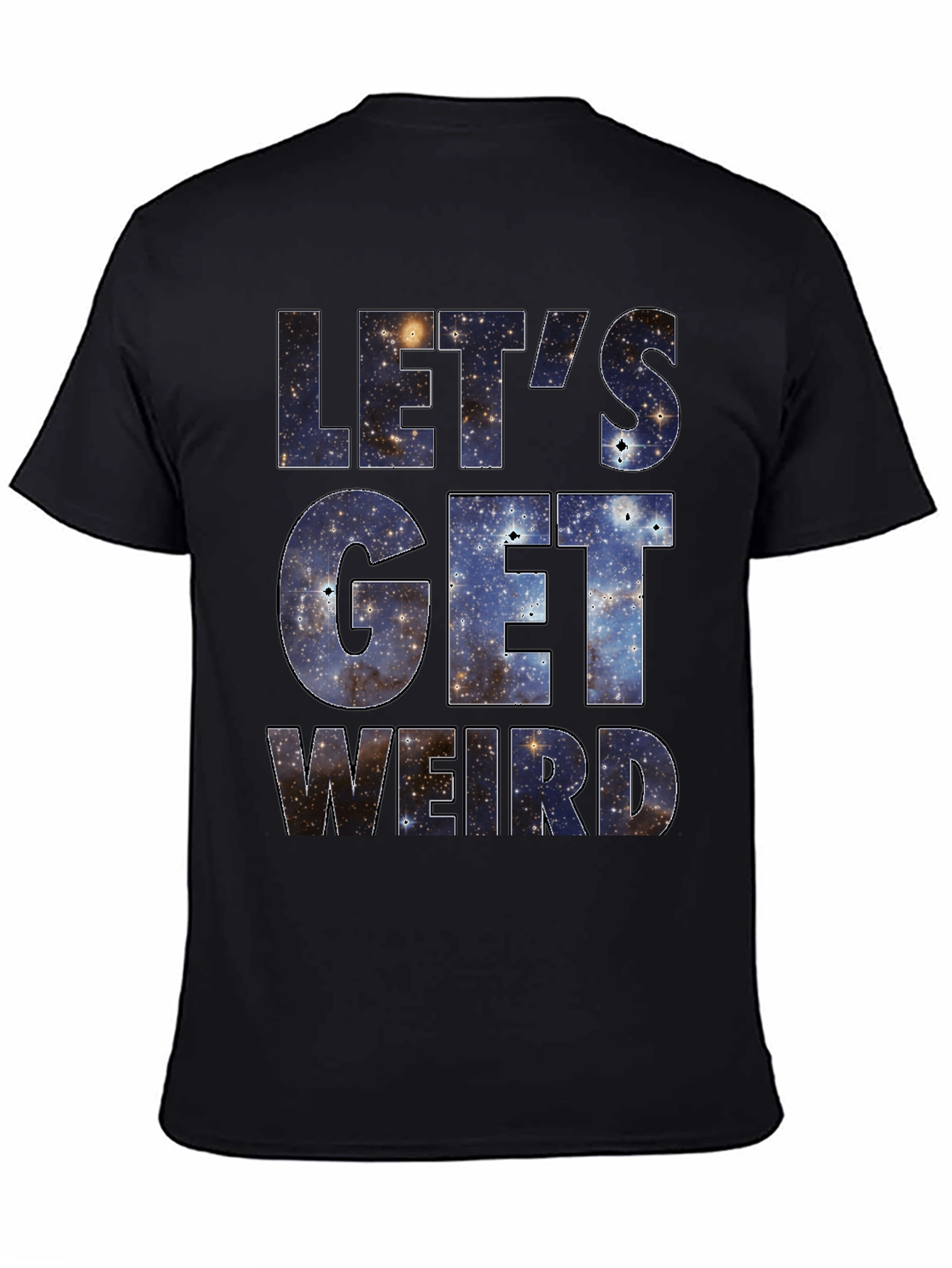 Lets Get Weird Galaxy Print Black T-Shirt