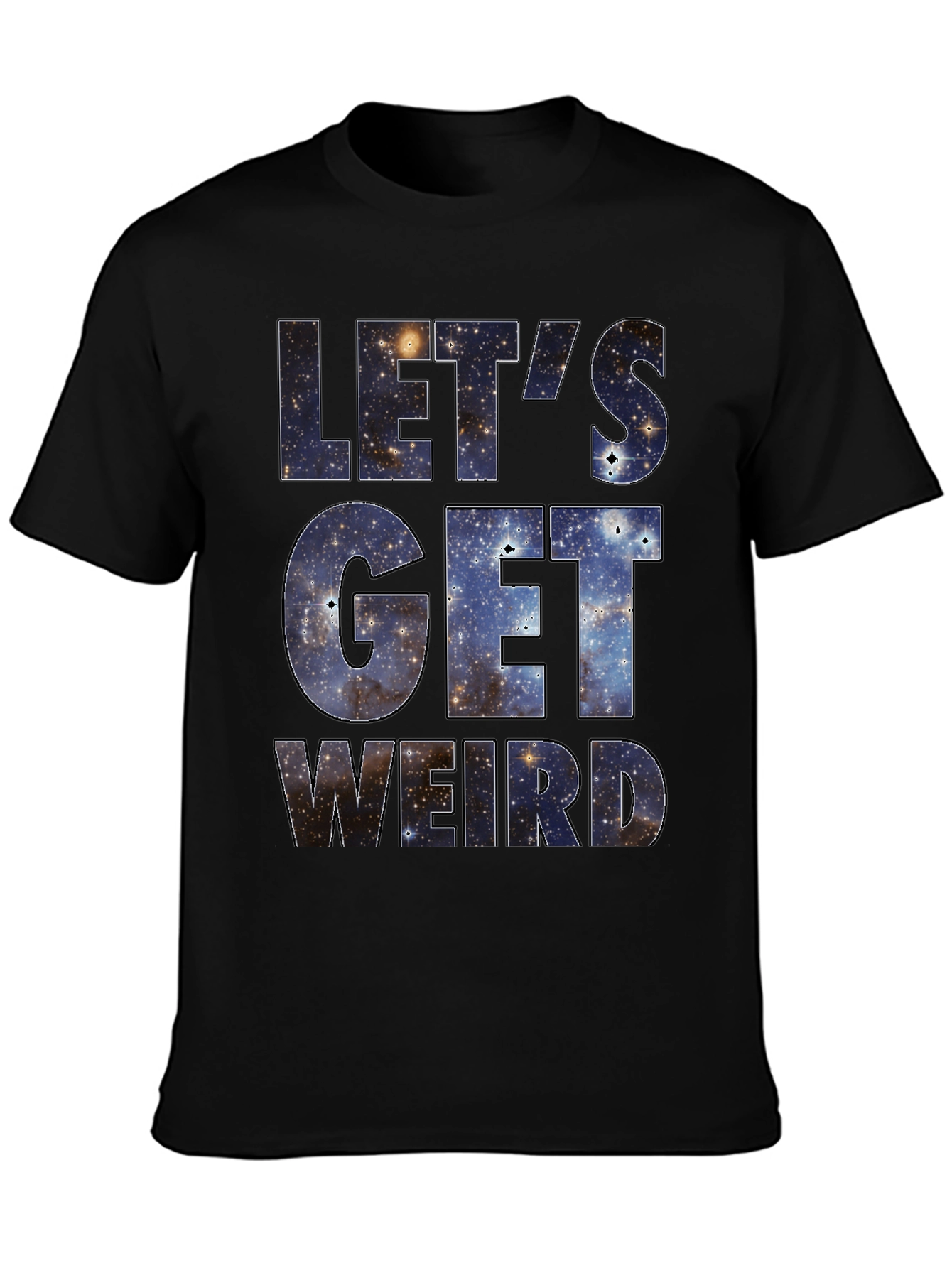 Lets Get Weird Galaxy Print Black T-Shirt