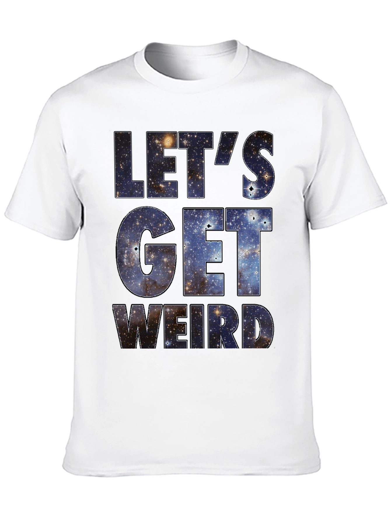 Lets Get Weird Galaxy Print Black T-Shirt