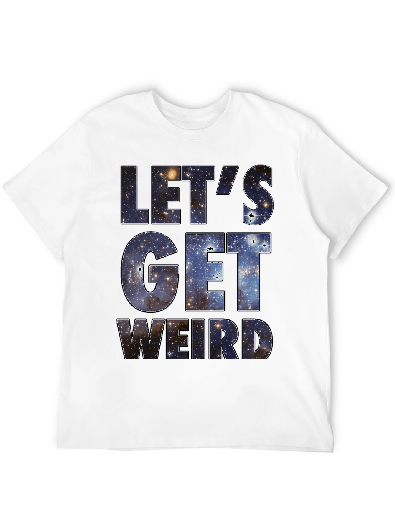 Lets Get Weird Galaxy Print Black T-Shirt