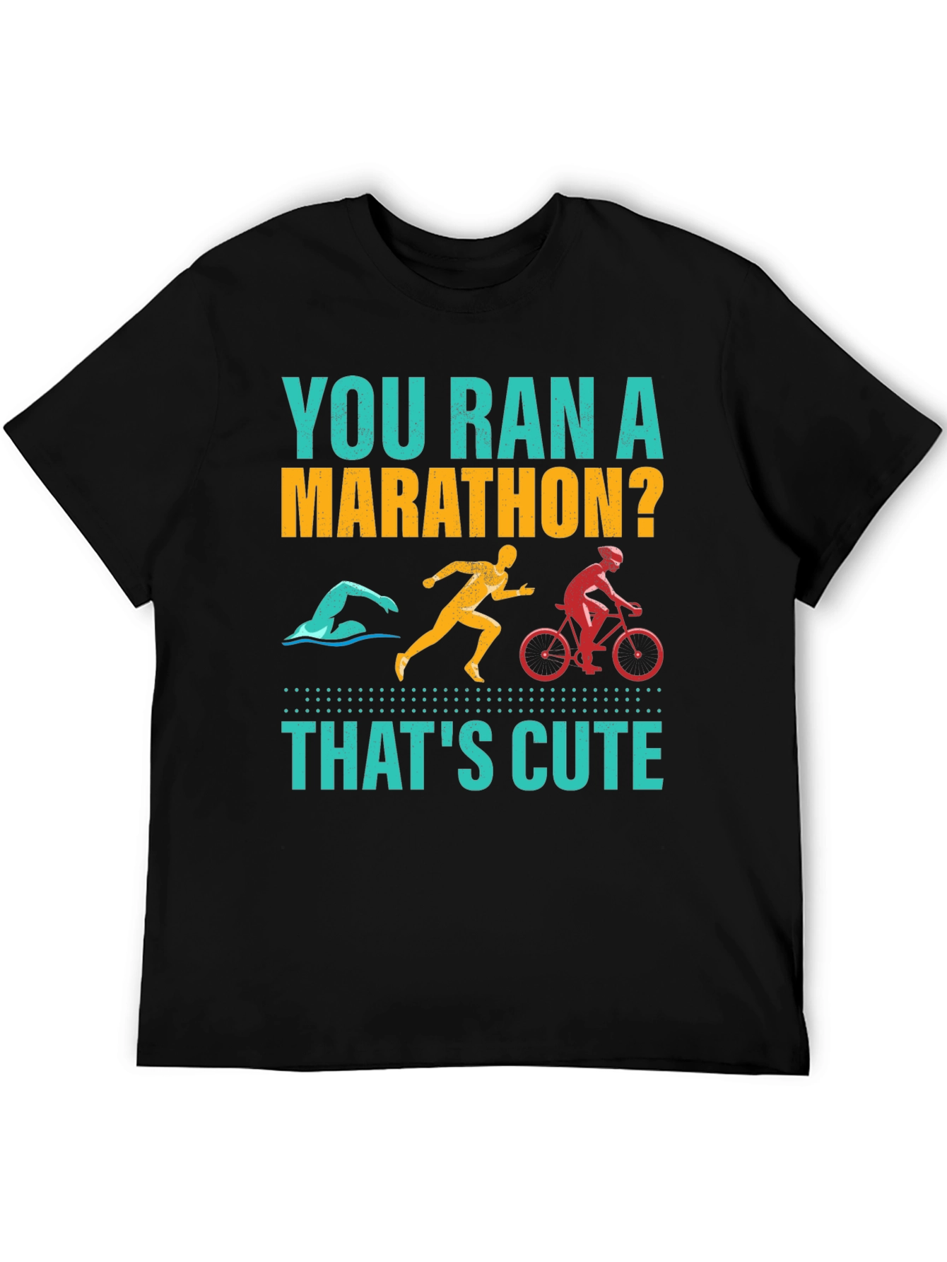 You Ran A Marathon? Funny Triathlon Shirt