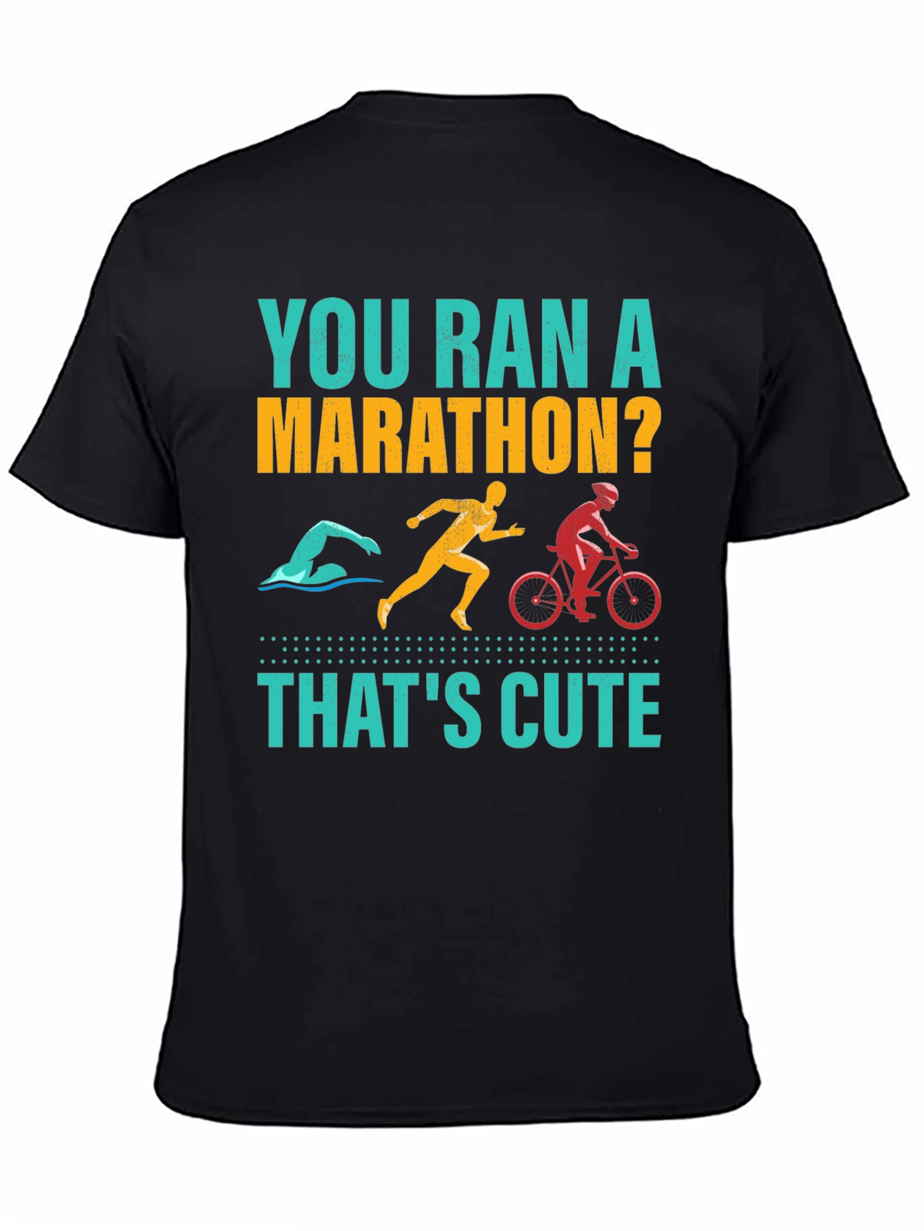 You Ran A Marathon? Funny Triathlon Shirt