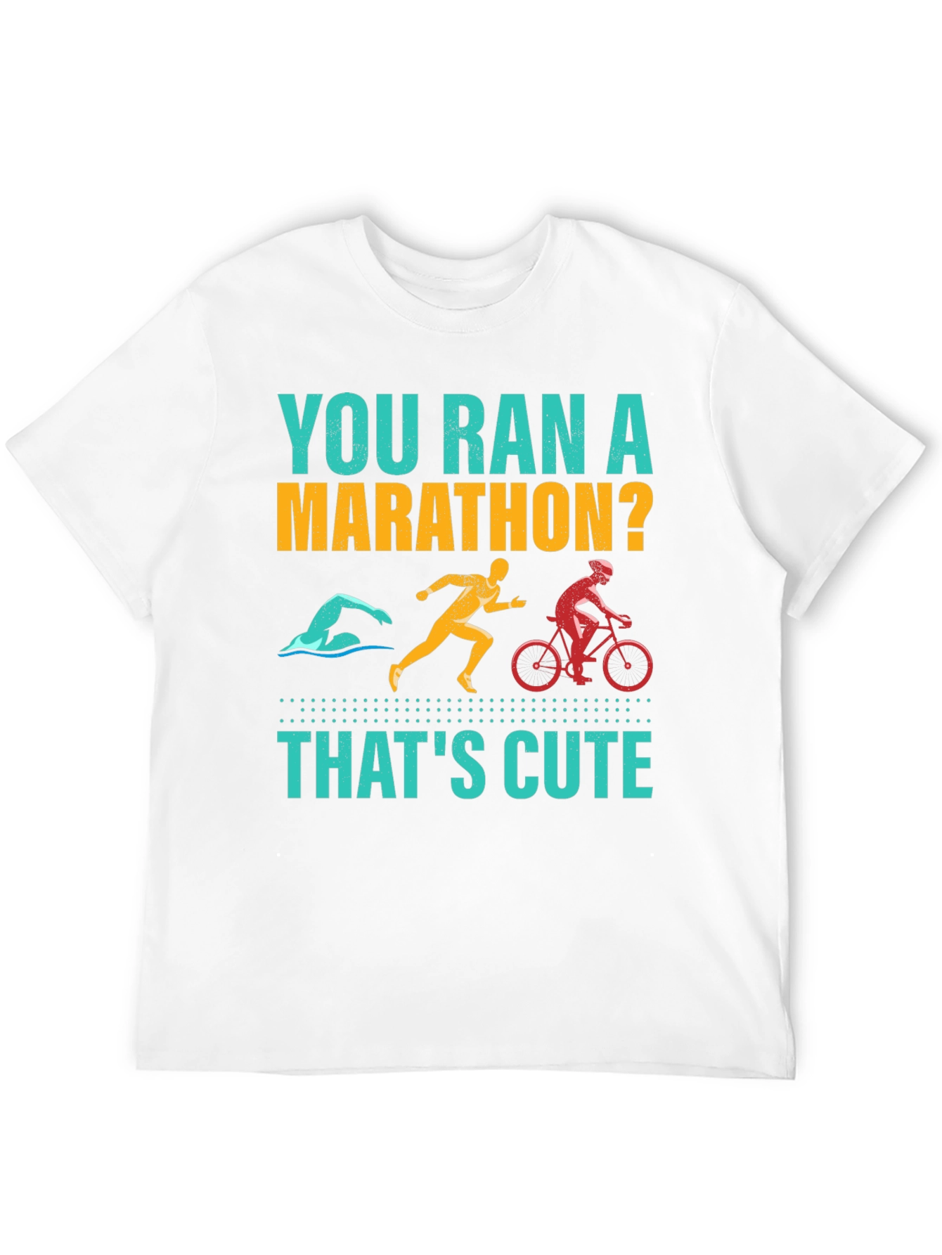 You Ran A Marathon? Funny Triathlon Shirt