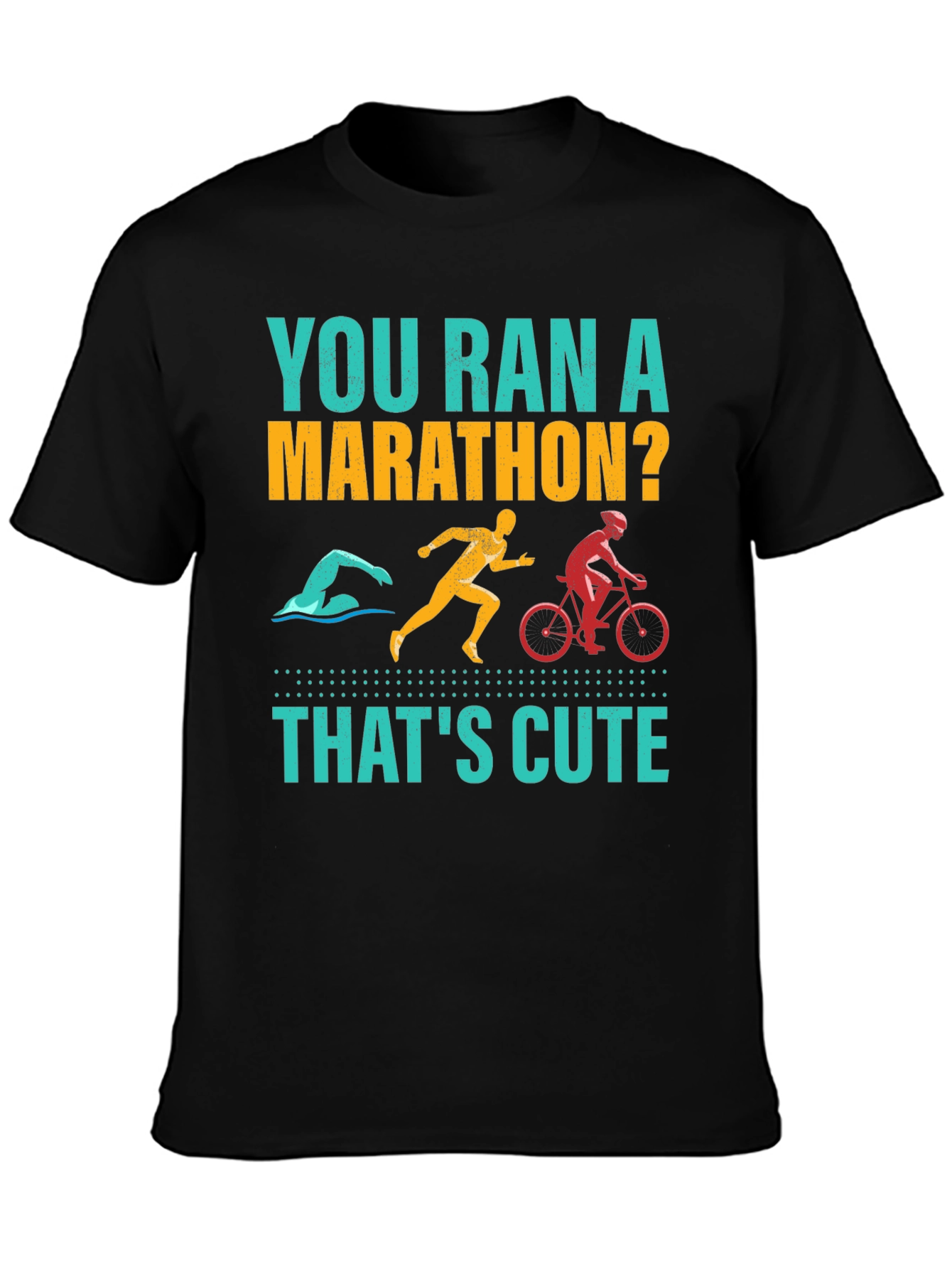 You Ran A Marathon? Funny Triathlon Shirt
