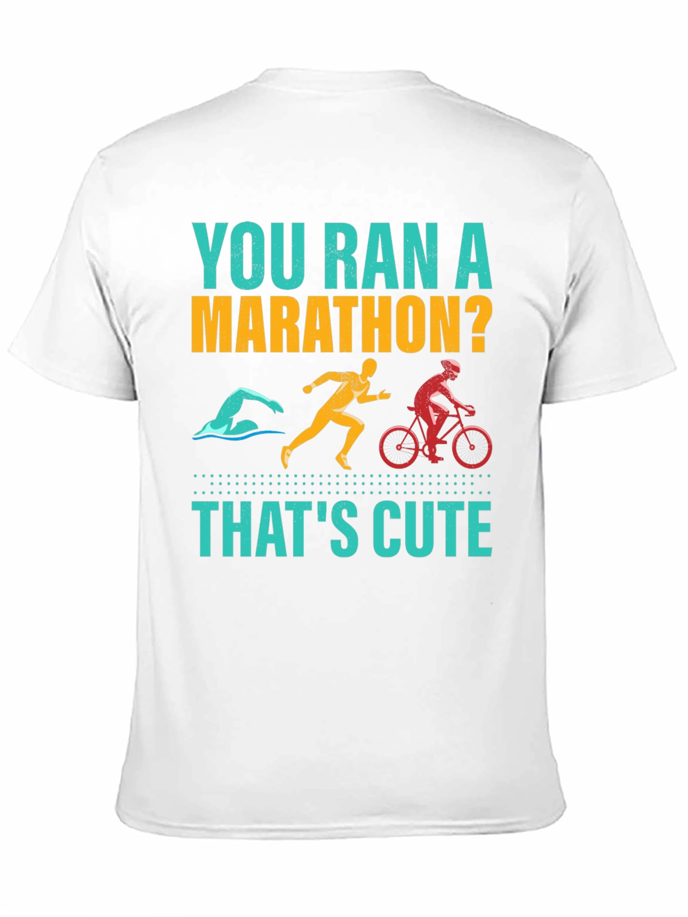 You Ran A Marathon? Funny Triathlon Shirt