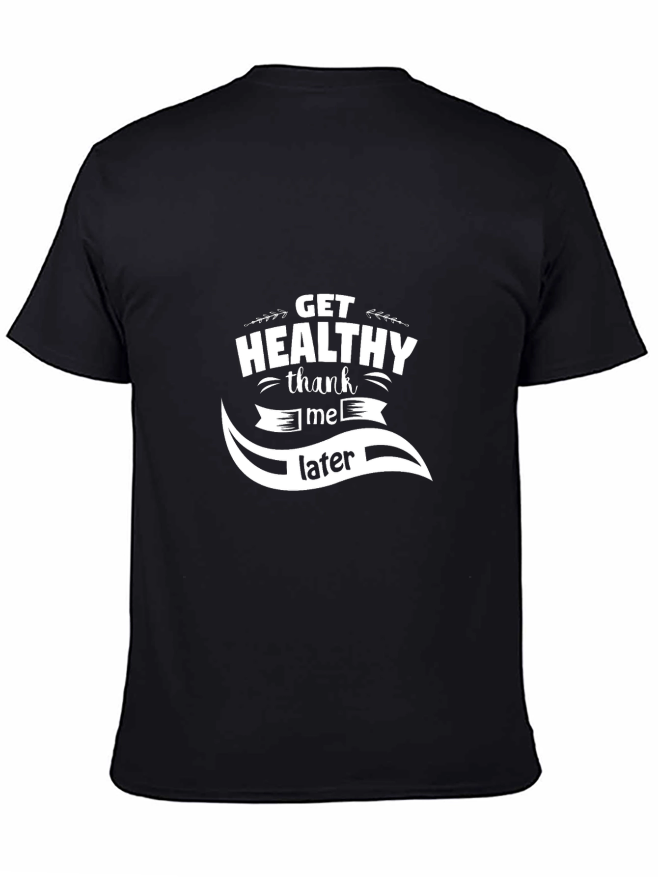 Get Healthy Thank Me Later Graphic T-Shirt