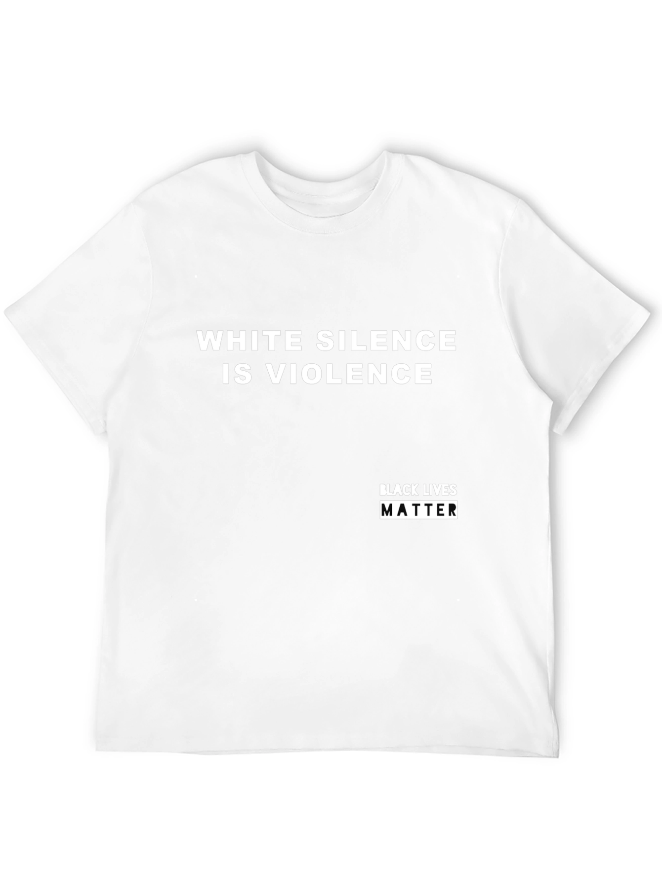 White Silence Is Violence - BLM T-Shirt