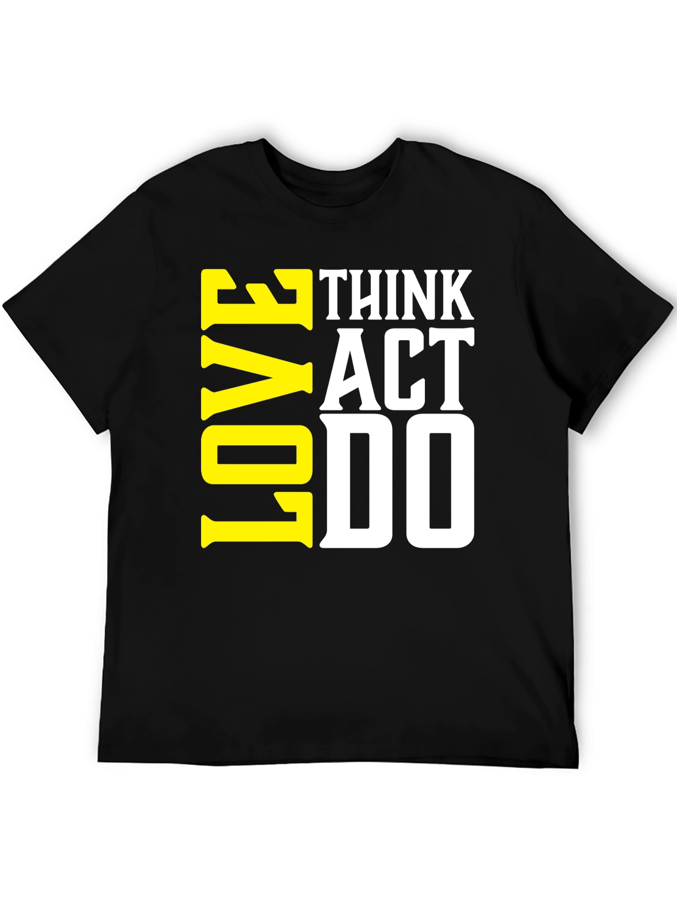 Think Act Love T-Shirt - Motivational Tee