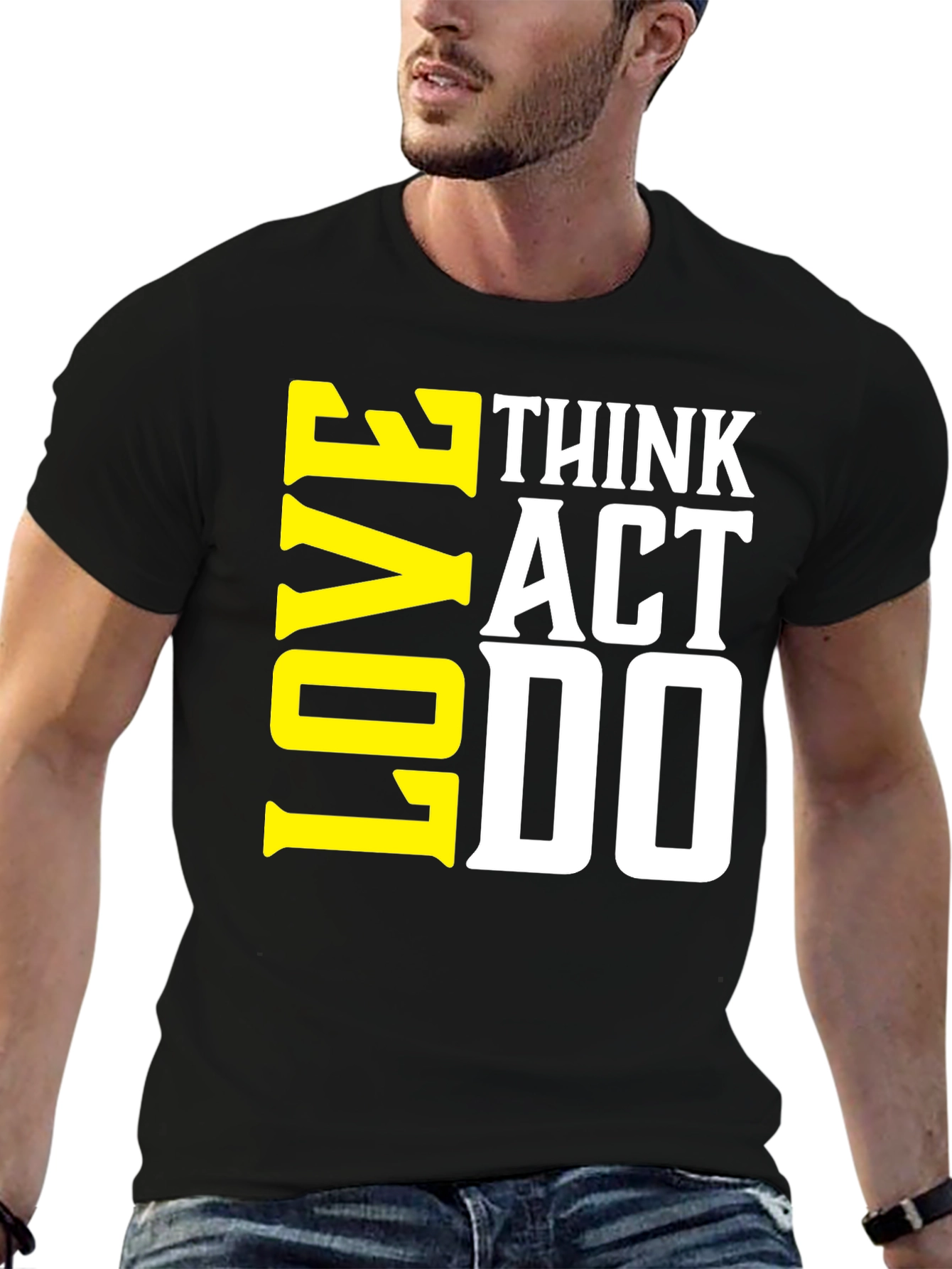 Think Act Love T-Shirt - Motivational Tee