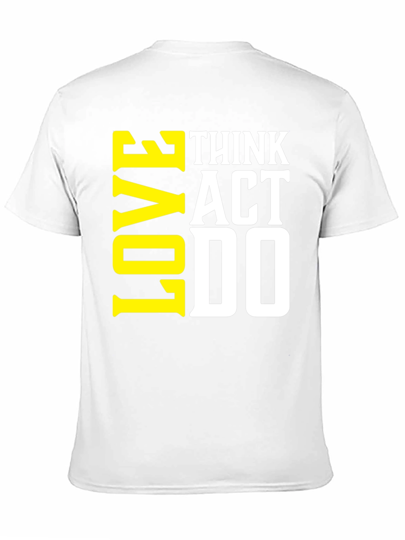 Think Act Love T-Shirt - Motivational Tee