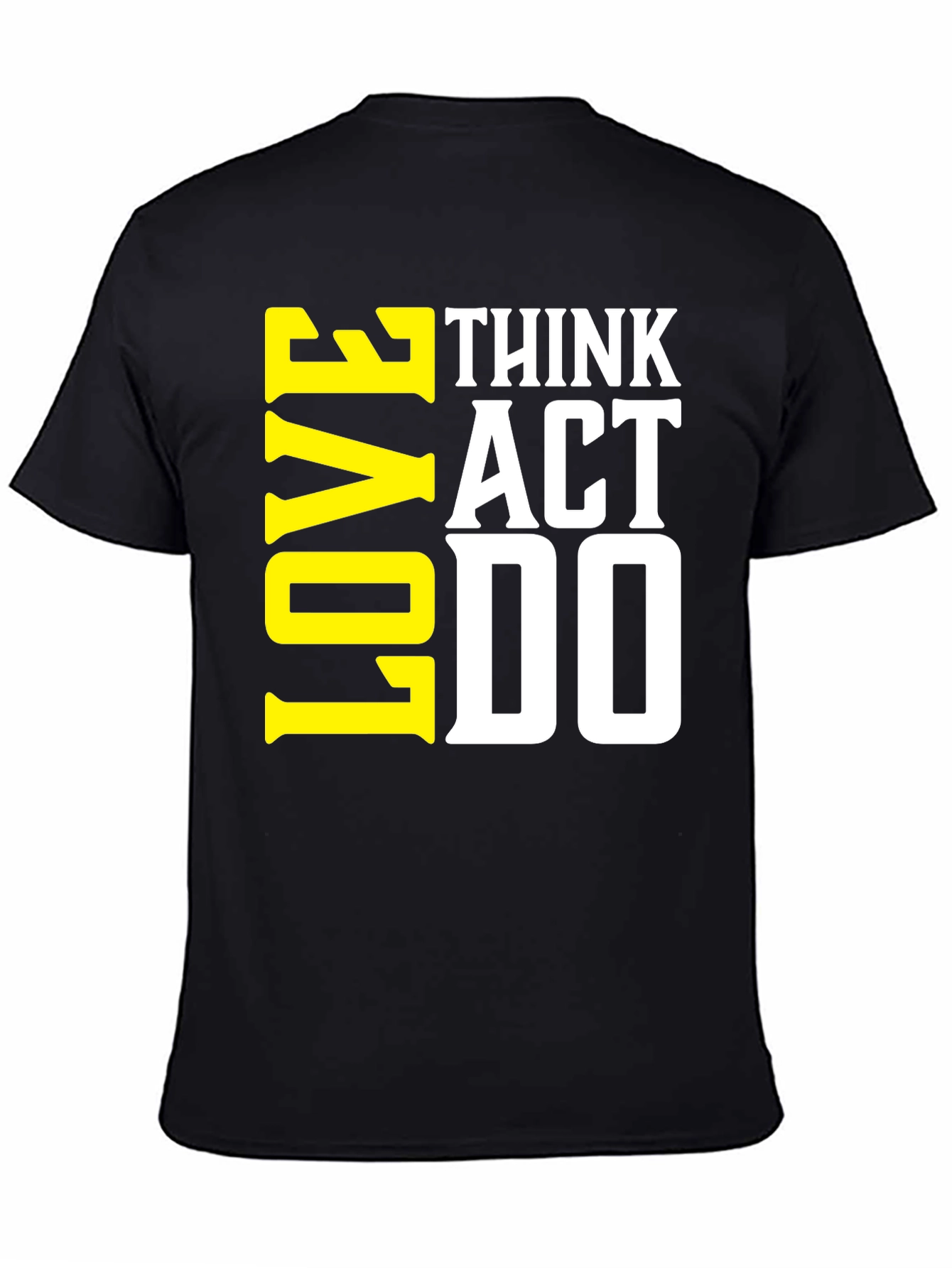 Think Act Love T-Shirt - Motivational Tee