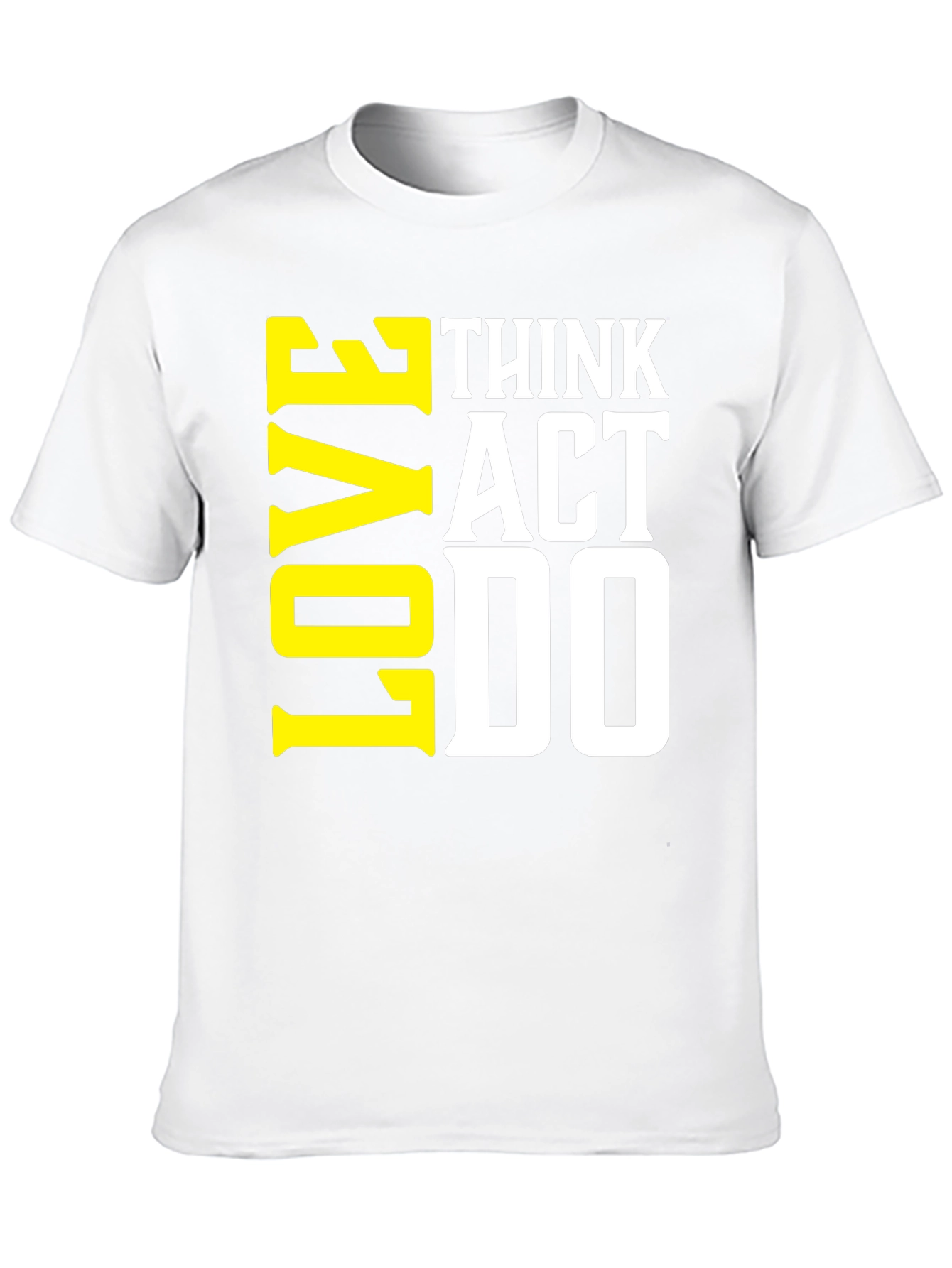 Think Act Love T-Shirt - Motivational Tee