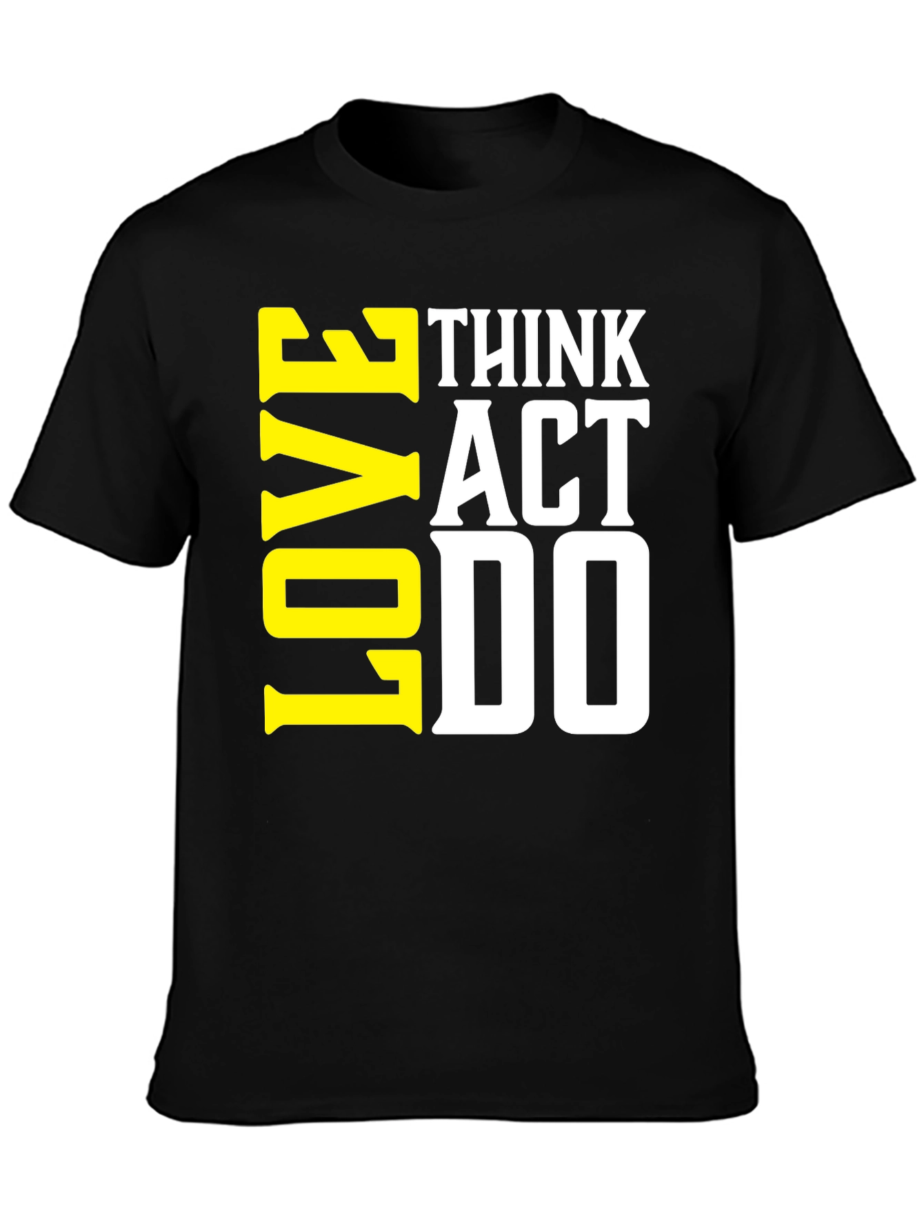 Think Act Love T-Shirt - Motivational Tee
