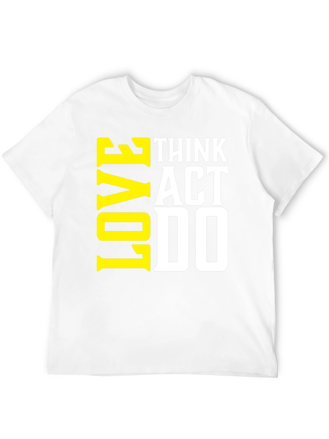 Think Act Love T-Shirt - Motivational Tee