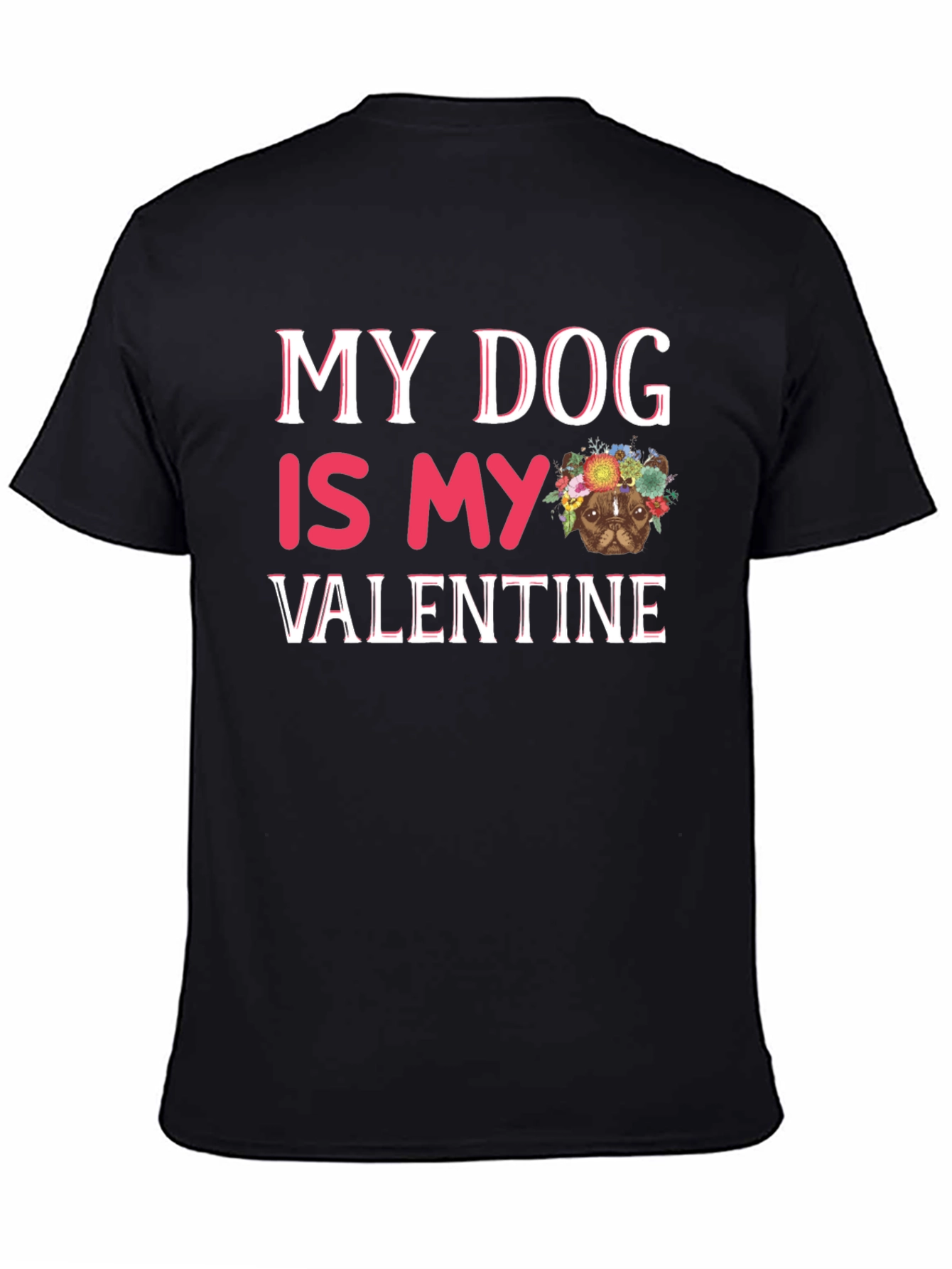 My Dog is My Valentine T-Shirt