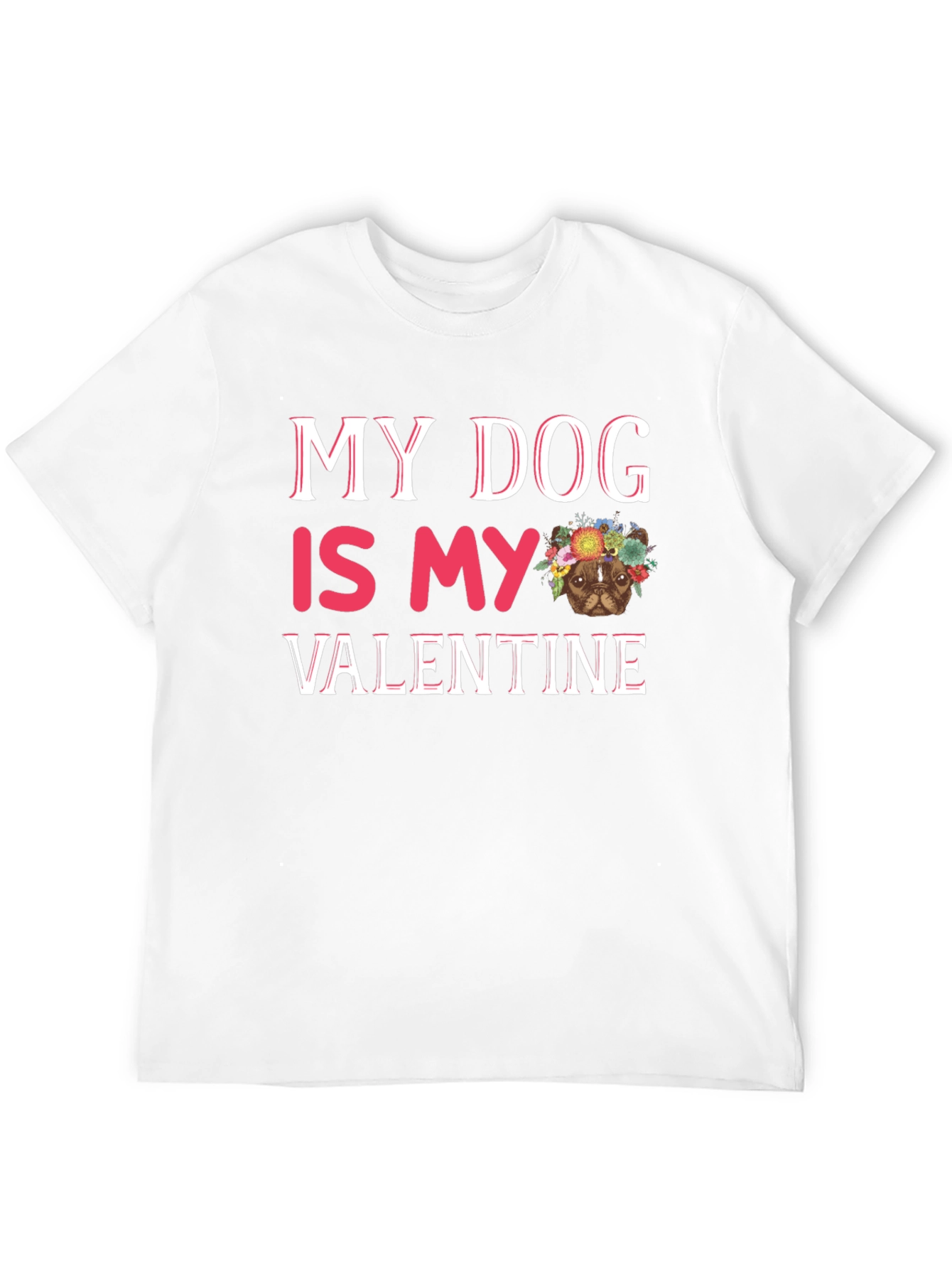 My Dog is My Valentine T-Shirt