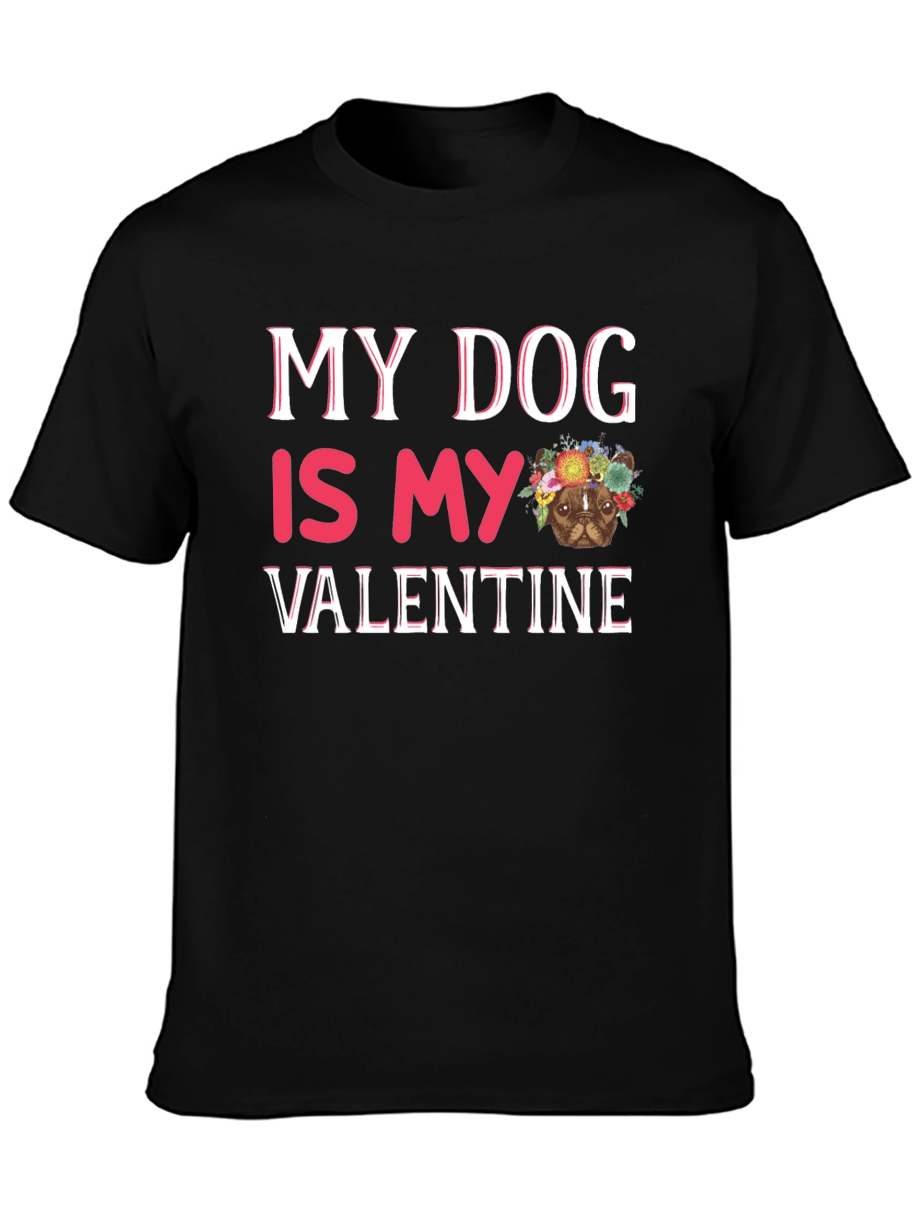 My Dog is My Valentine T-Shirt