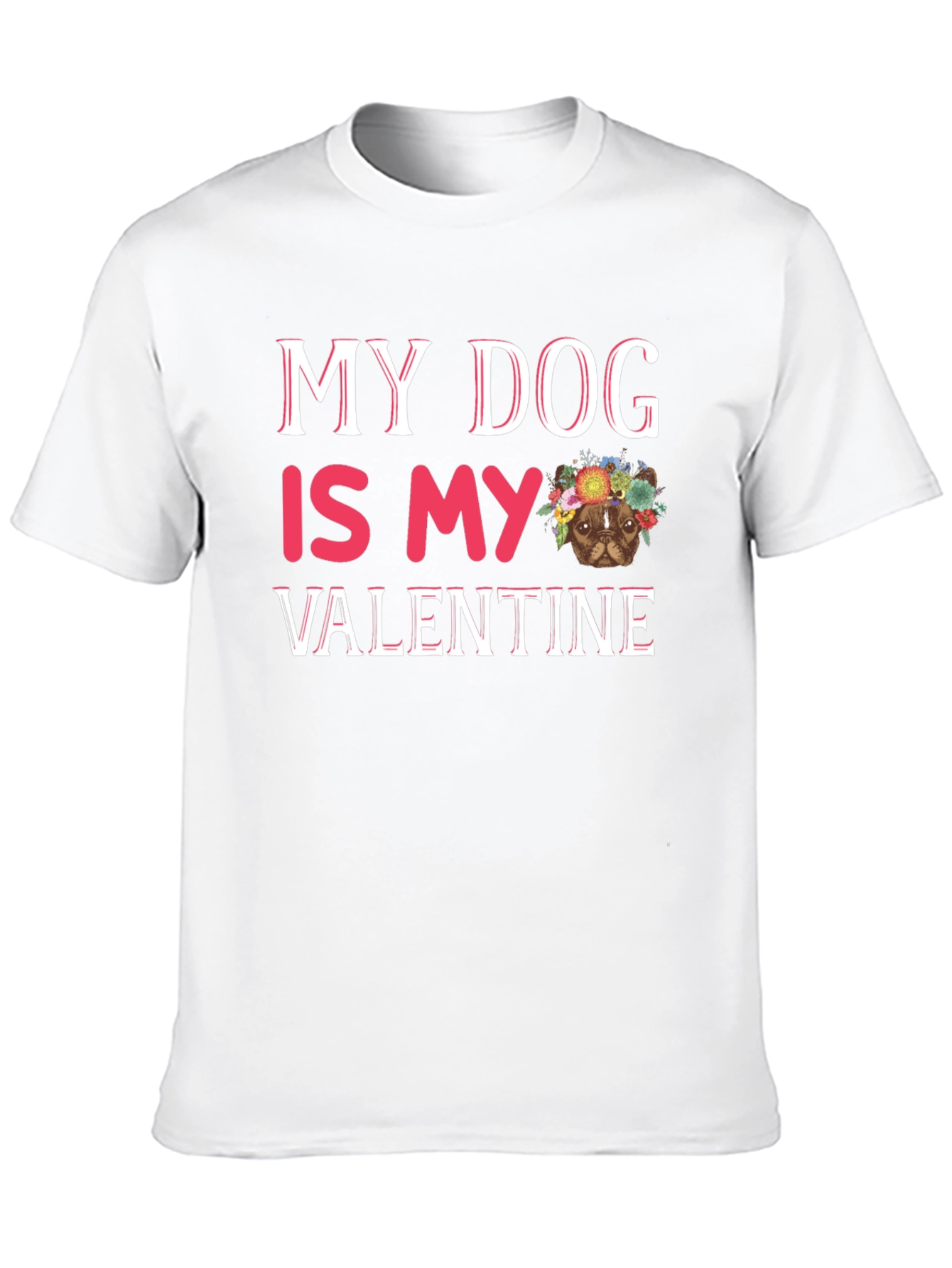 My Dog is My Valentine T-Shirt
