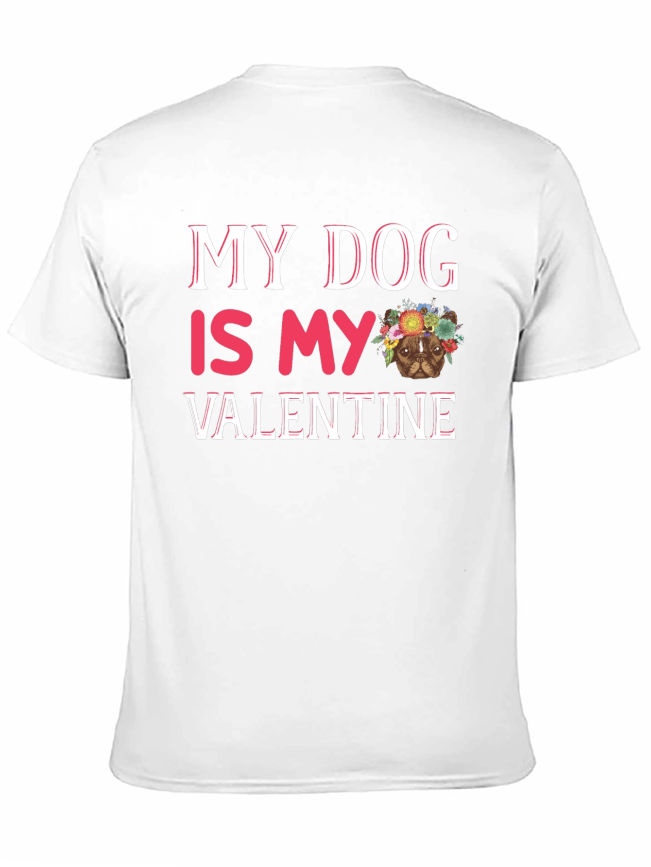 My Dog is My Valentine T-Shirt
