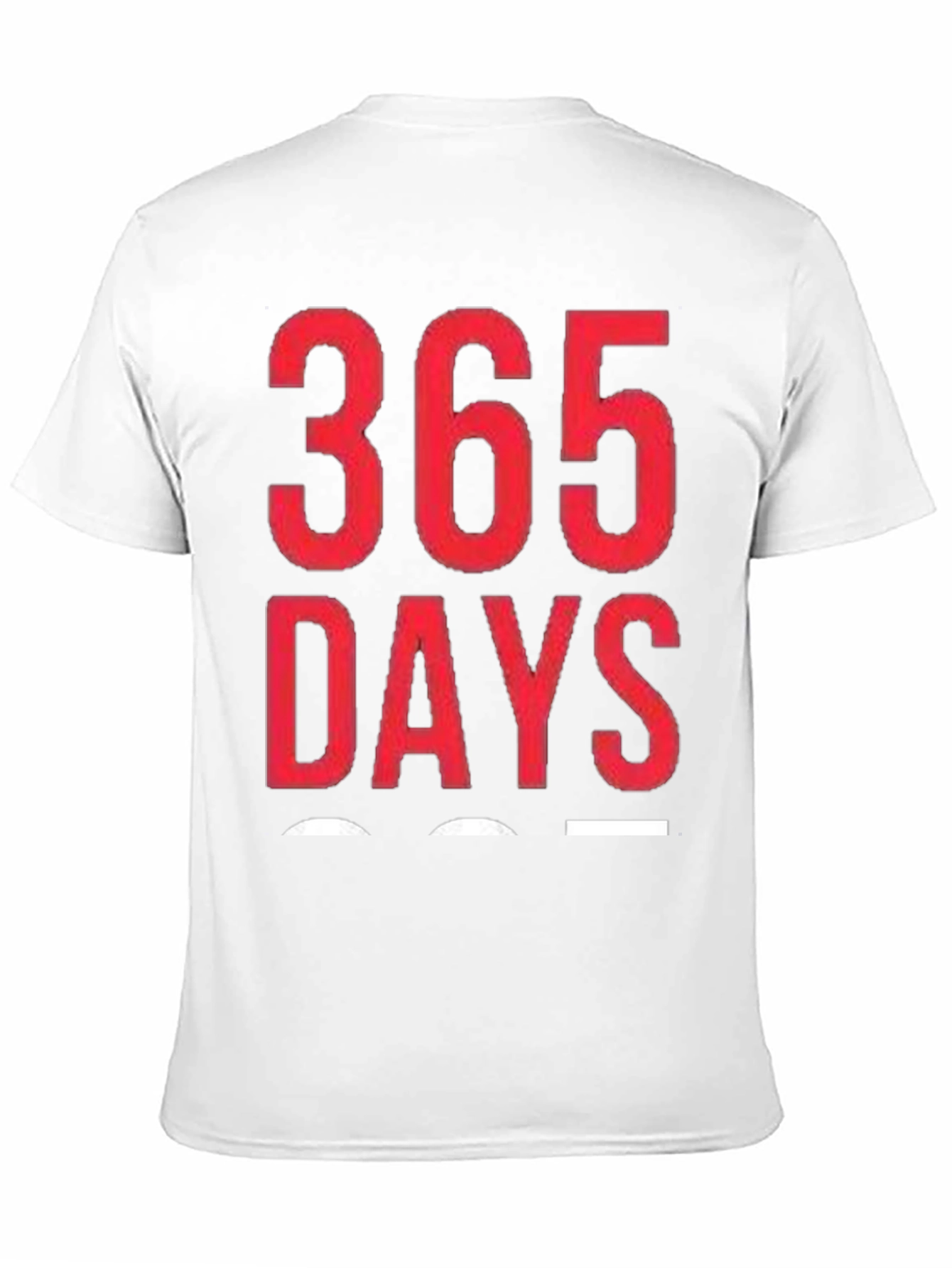 365 Days Graphic T-Shirt - Daily Motivation Tee