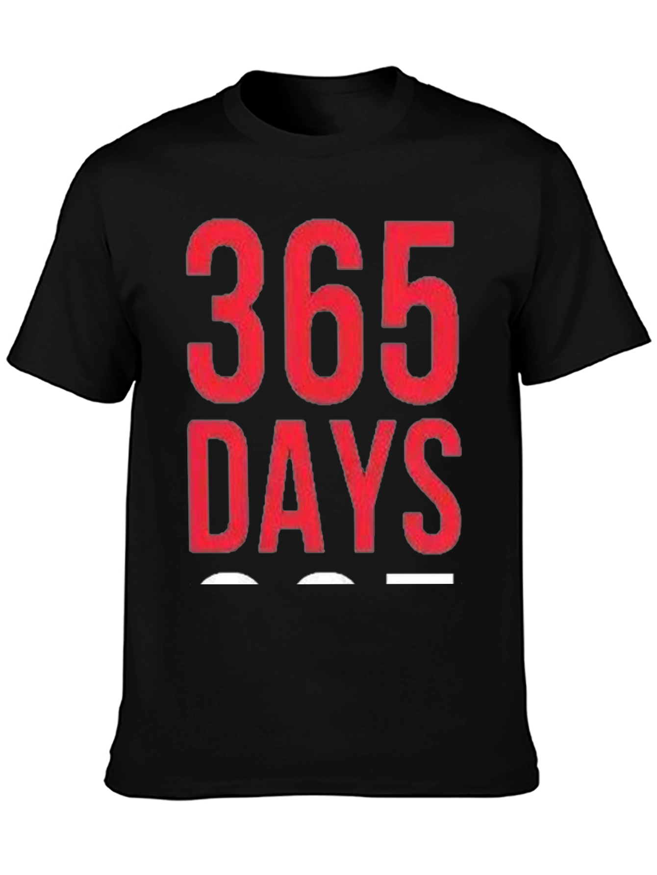 365 Days Graphic T-Shirt - Daily Motivation Tee