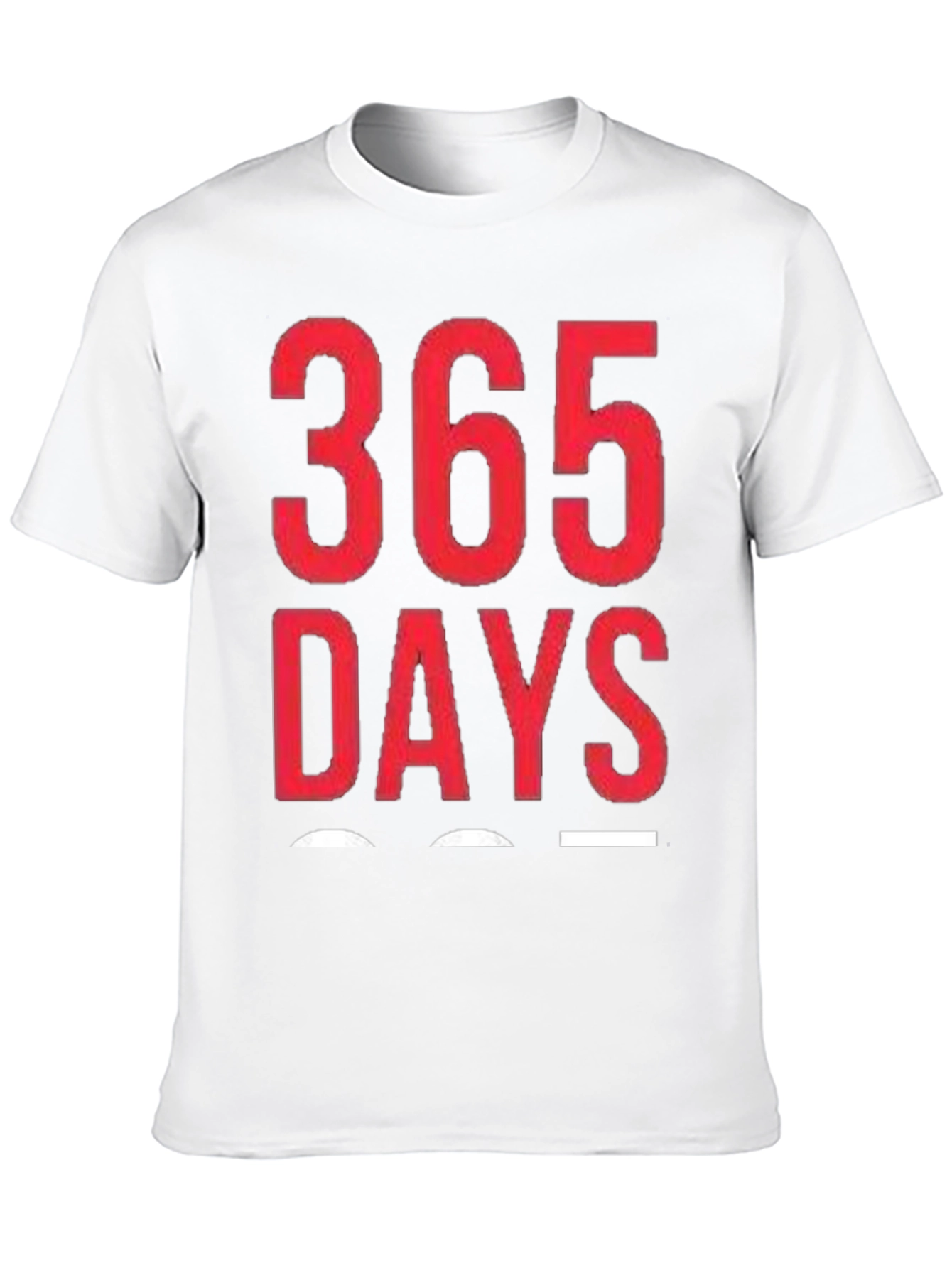 365 Days Graphic T-Shirt - Daily Motivation Tee
