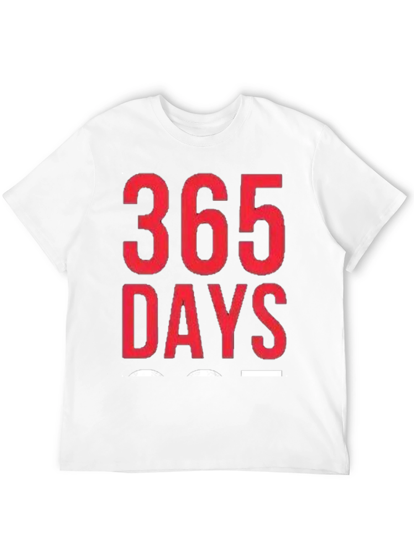 365 Days Graphic T-Shirt - Daily Motivation Tee
