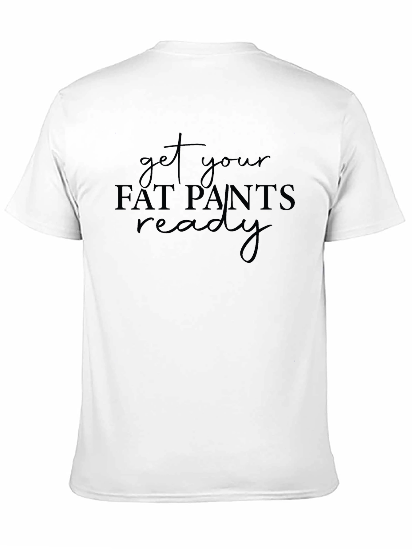 Get Your Fat Pants Ready Black Tee