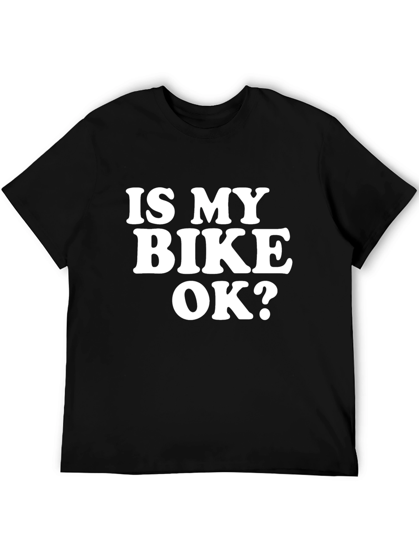 Is My Bike OK? Graphic Tee - Black T-Shirt
