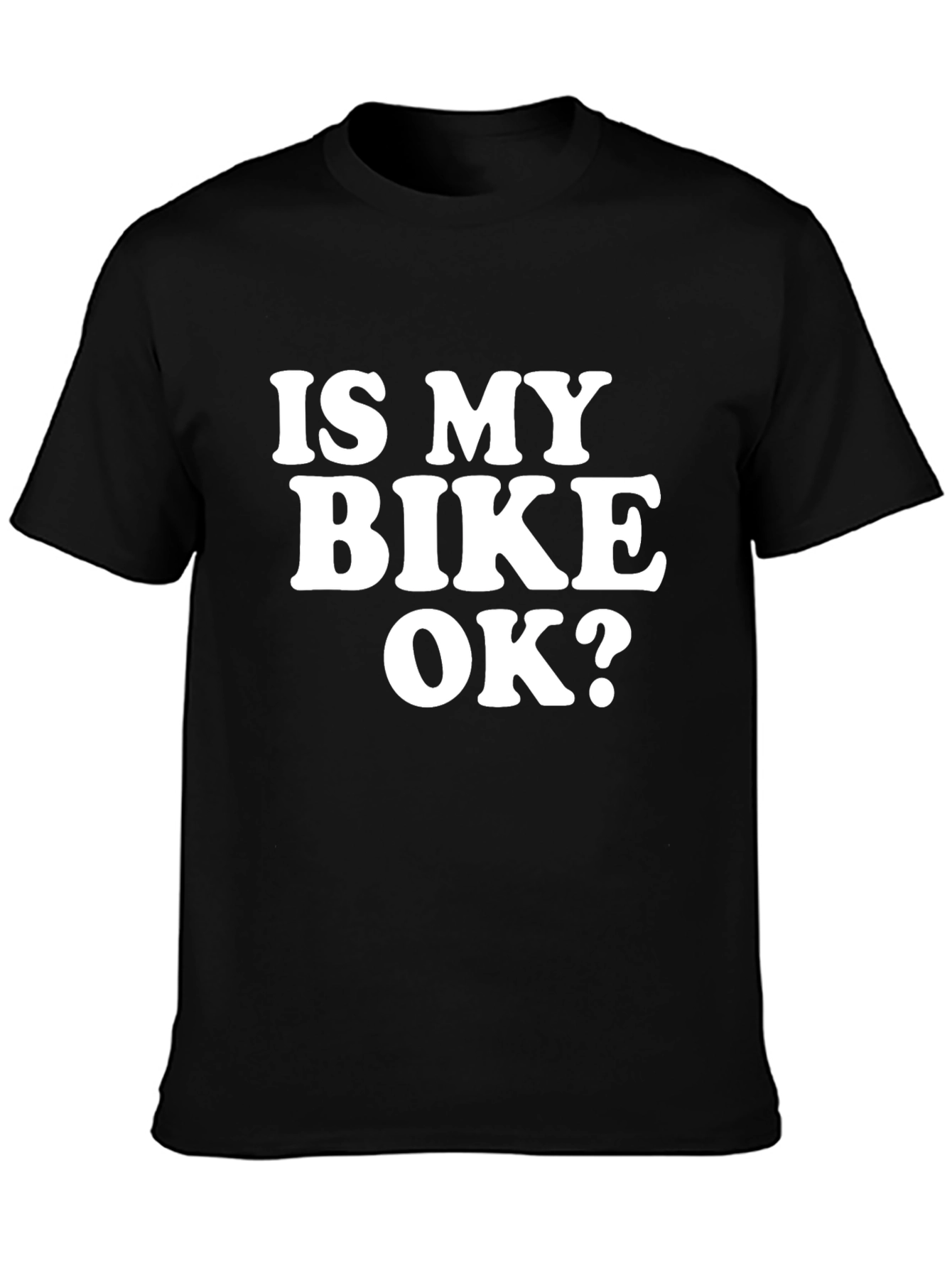 Is My Bike OK? Graphic Tee - Black T-Shirt