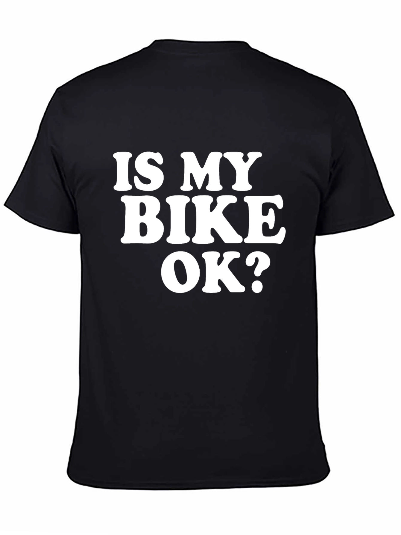 Is My Bike OK? Graphic Tee - Black T-Shirt