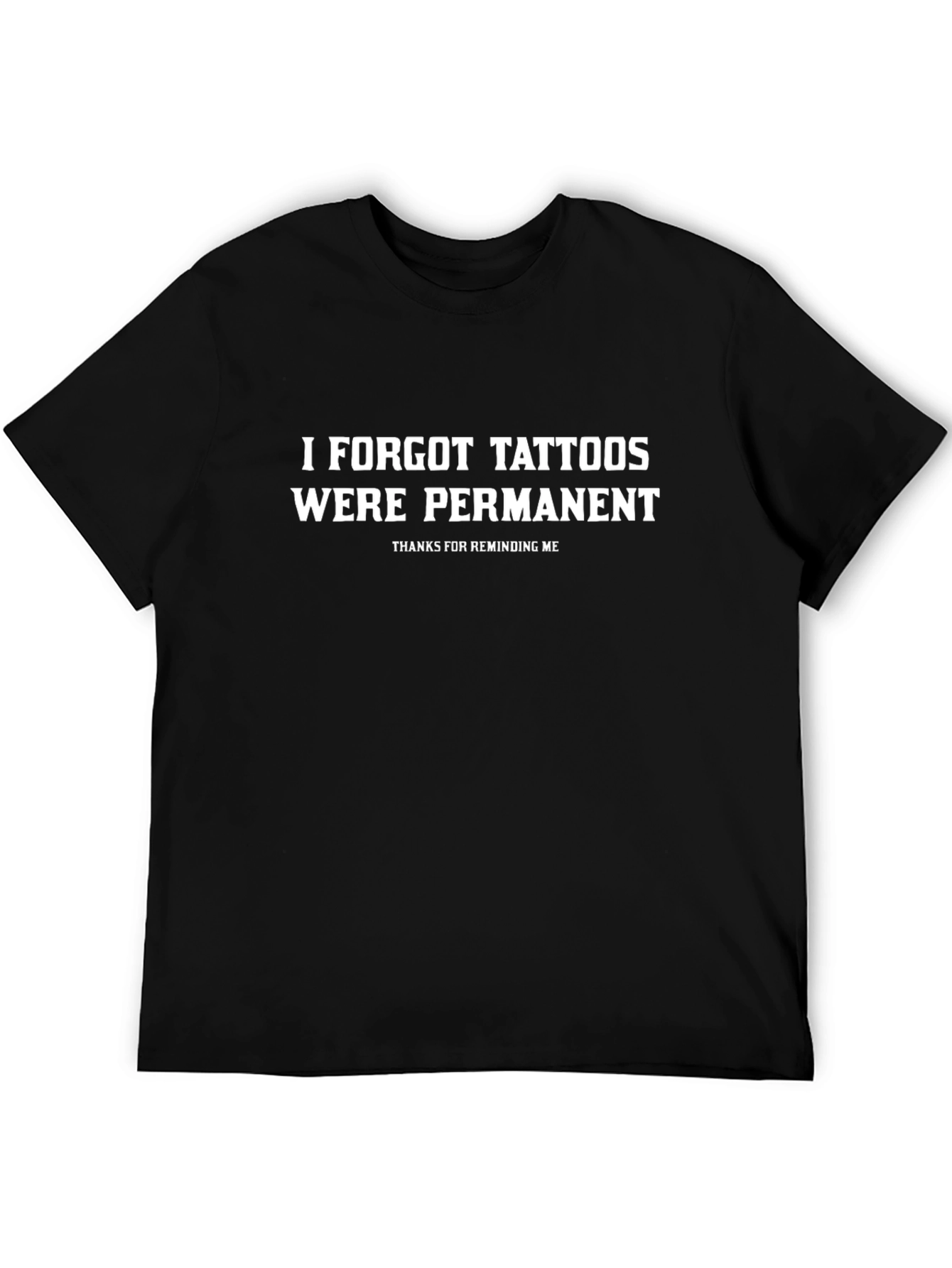 Funny Tattoo T-Shirt: Permanent Reminder