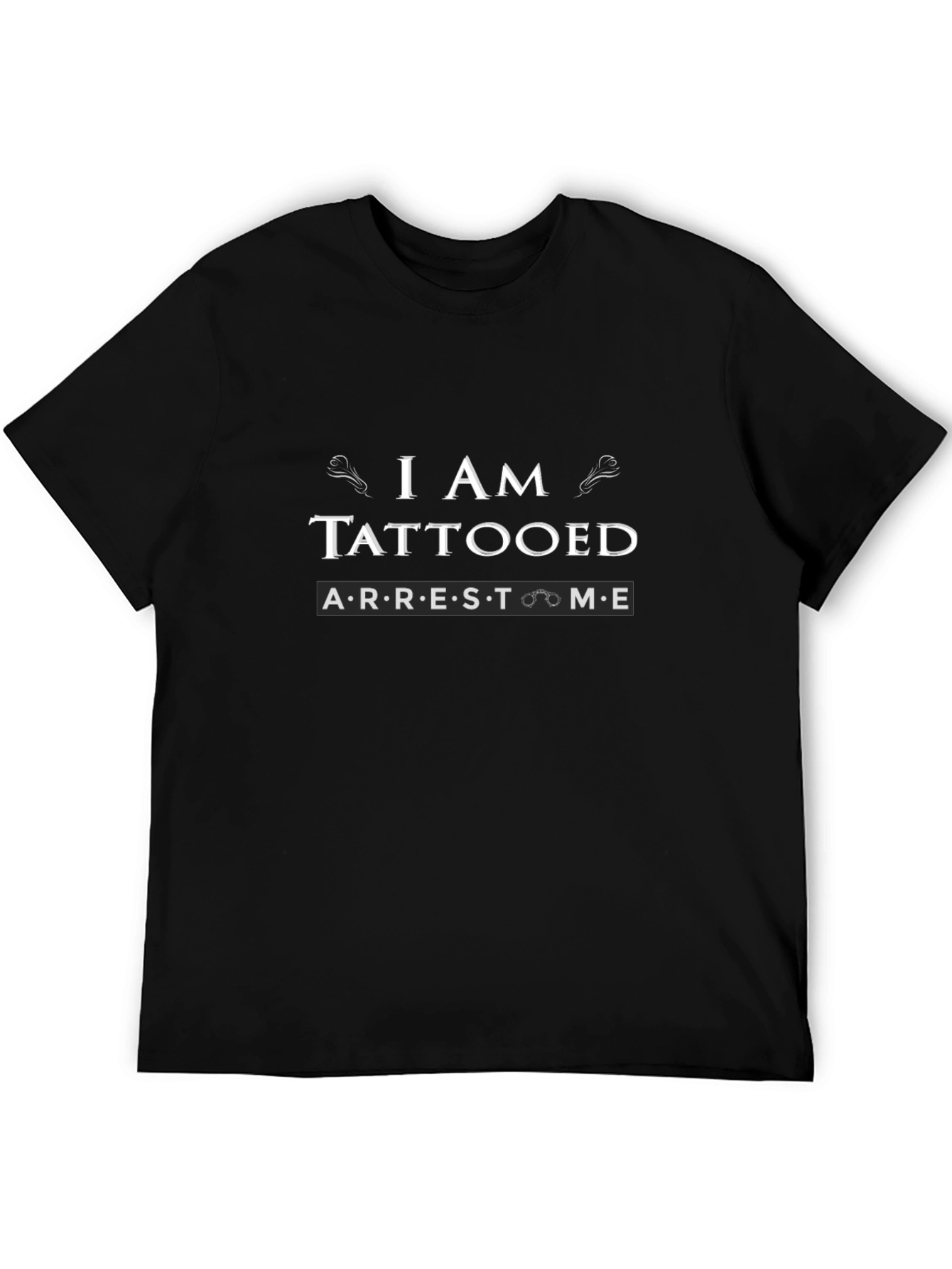 I Am Tattooed Arrest Me Slogan Graphic Tee