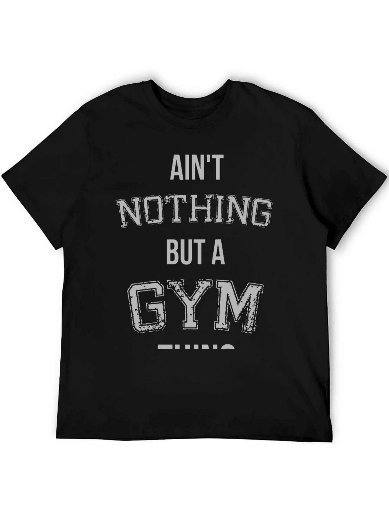 Aint Nothing But a Gym Thing Black T-Shirt