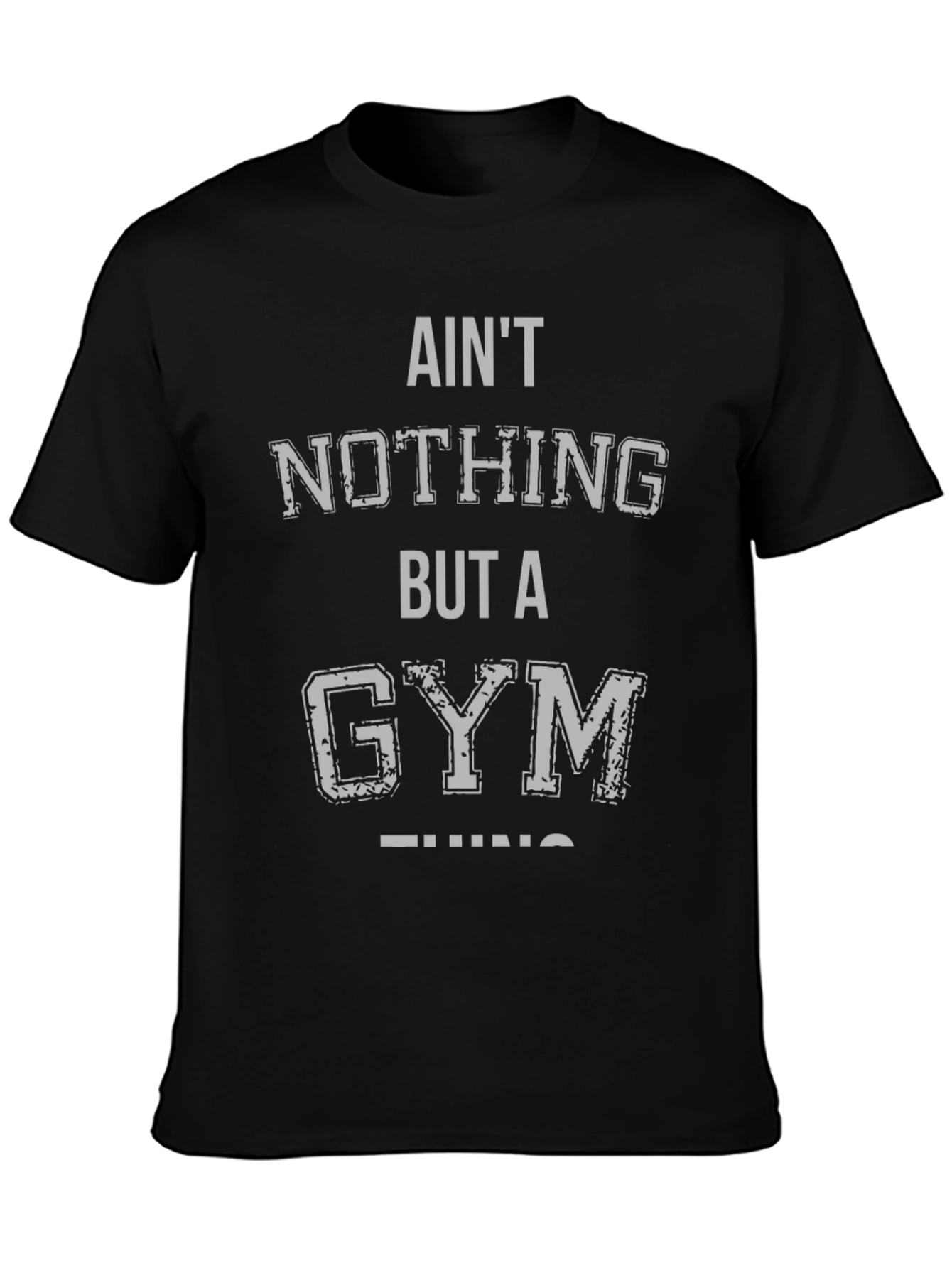 Aint Nothing But a Gym Thing Black T-Shirt