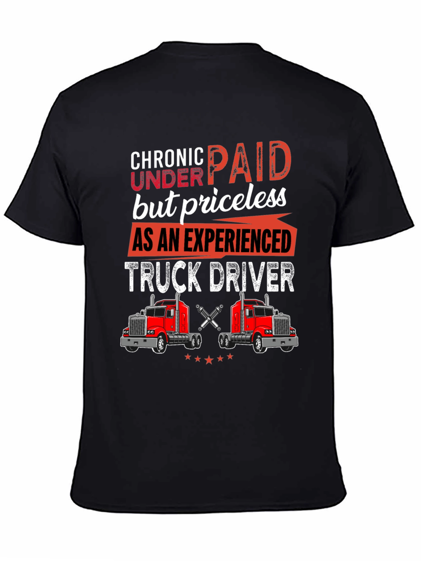 Chronic Underpaid Truck Driver T-Shirt