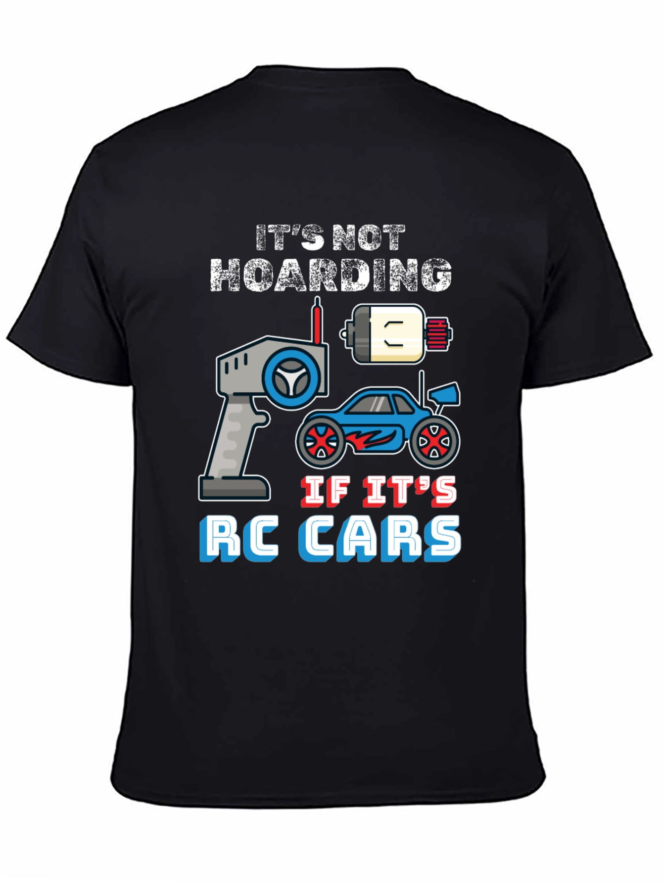 Its Not Hoarding RC Cars T-Shirt